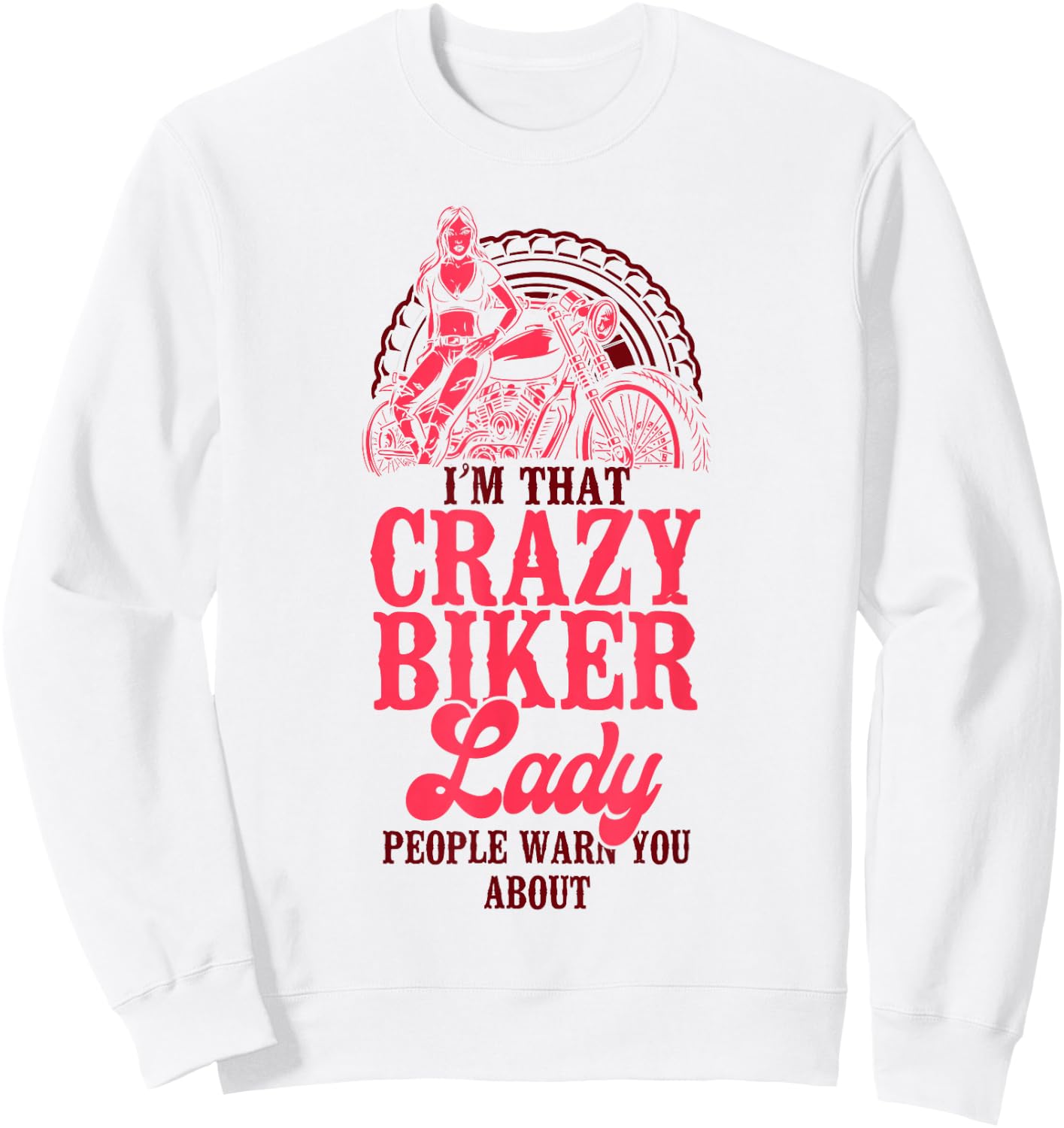 Classic Motorcycle Biker I'm That Crazy Biker Lady People Sweatshirt - Sweatshirt | White