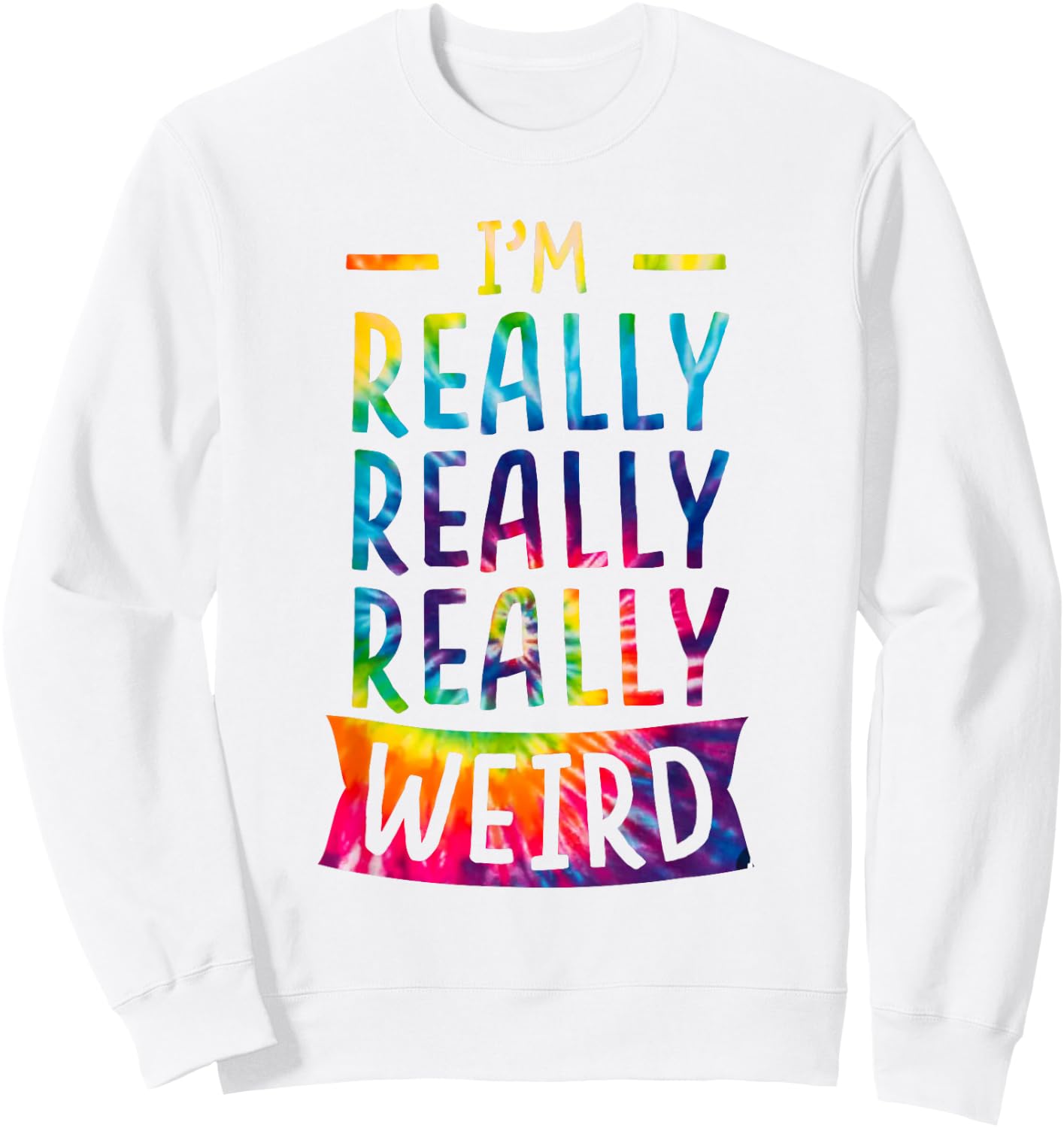 I'm Really Weird Funny Weirdo Dye Sweatshirt - Sweatshirt | White