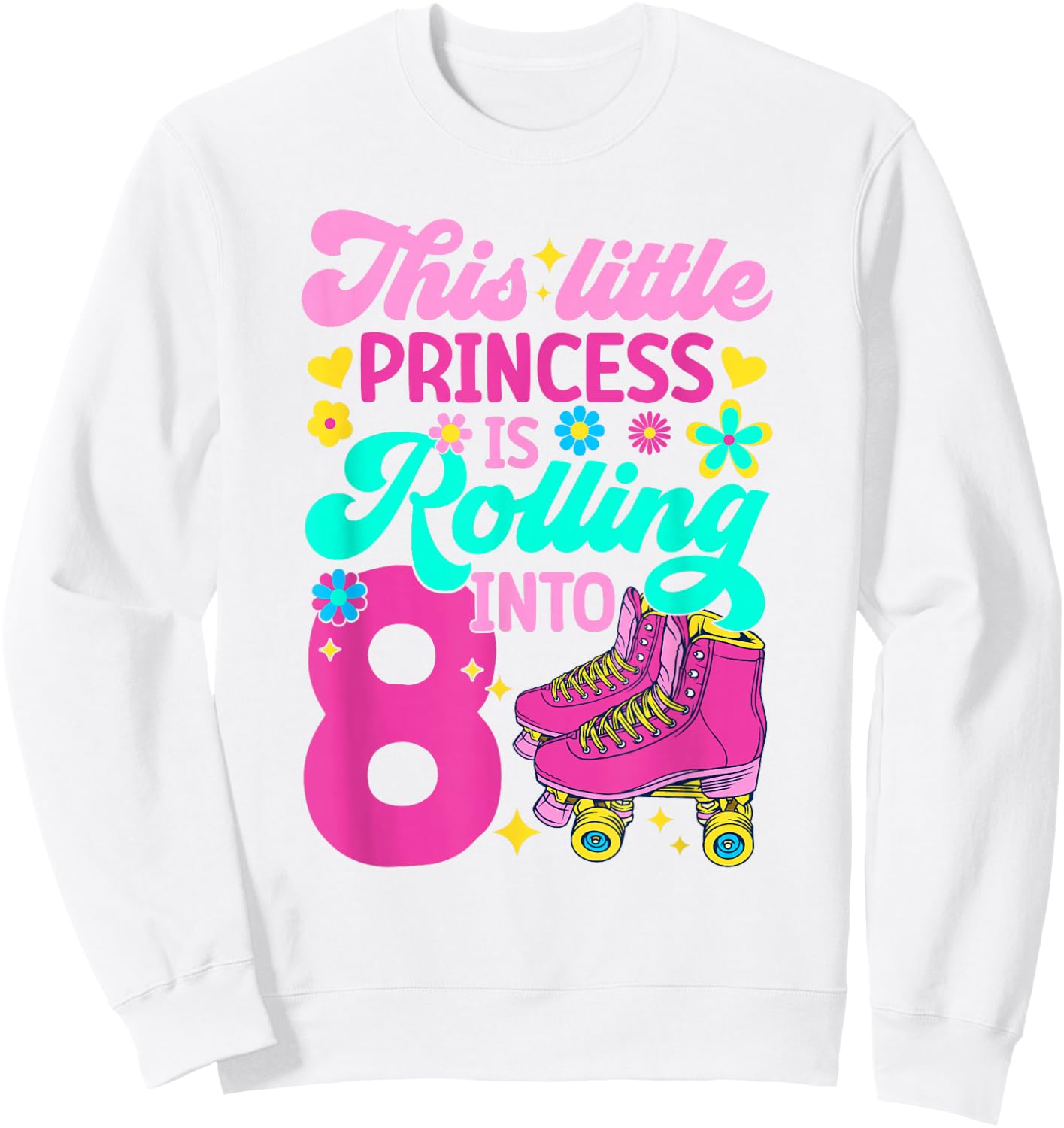 Princess Rolling into 8 Girls 8th Birthday Roller Skates Sweatshirt - Sweatshirt | White