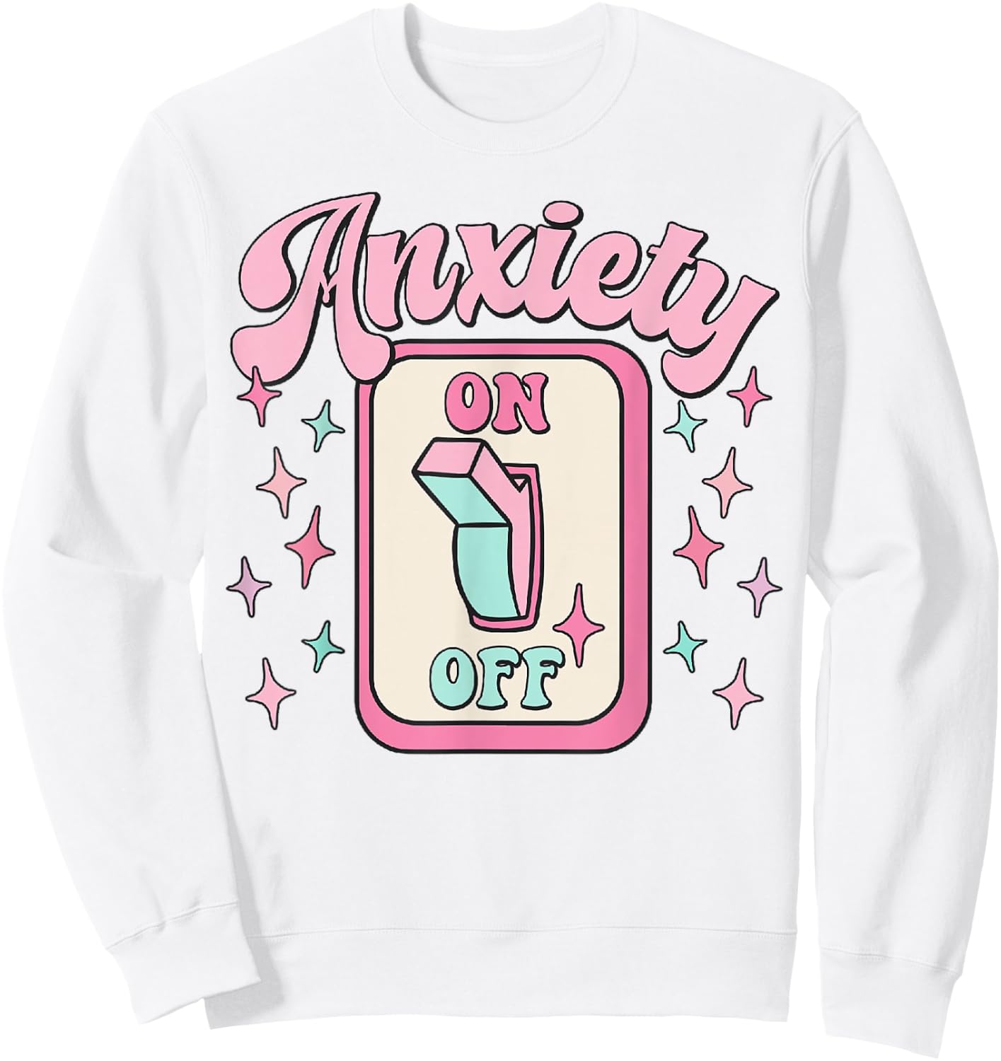 Anxiety On Off Switch Funny Sweatshirt - Sweatshirt | White