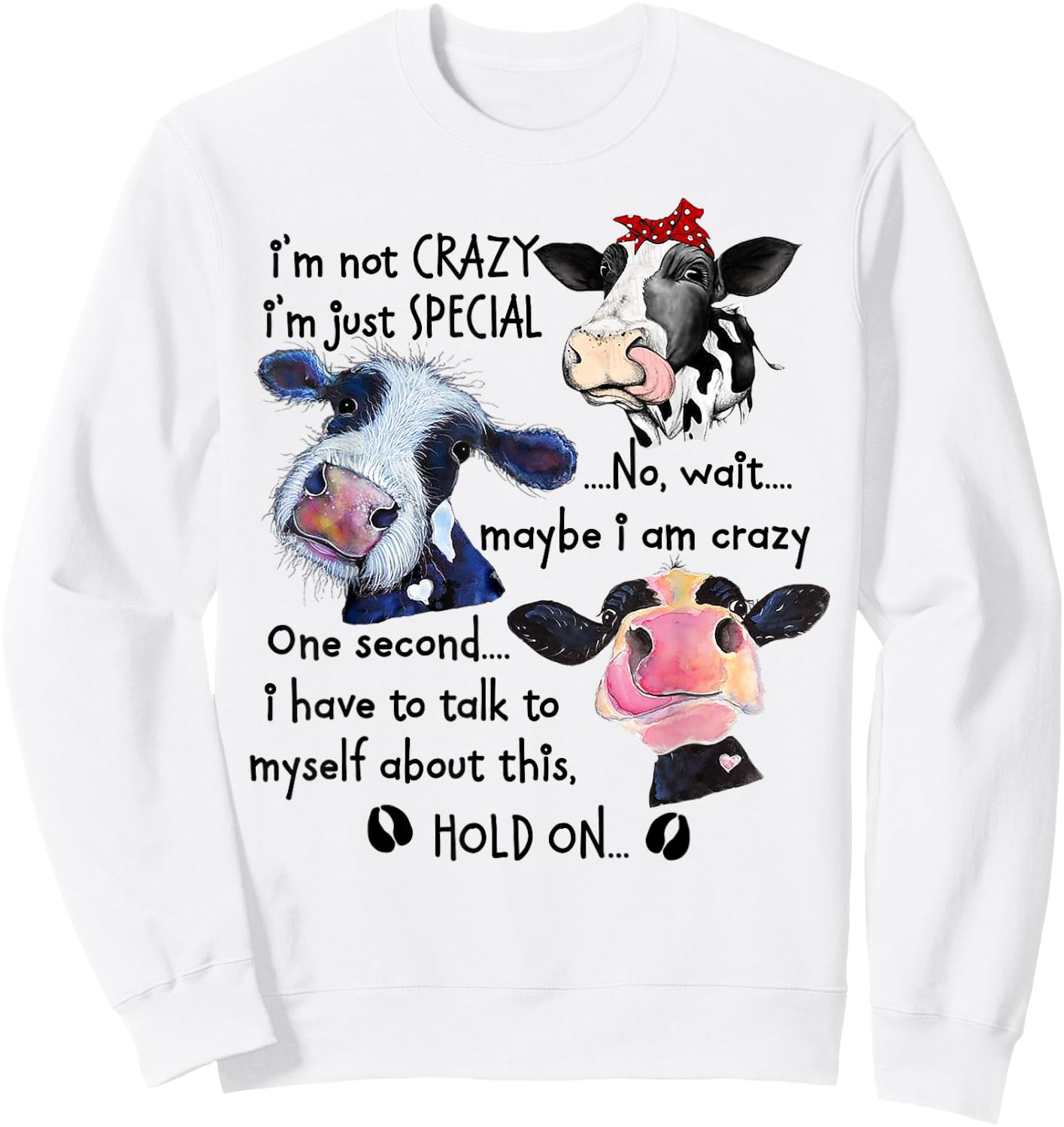 Cow I'm Not Crazy I'm Just Special No Sweatshirt - Sweatshirt | White