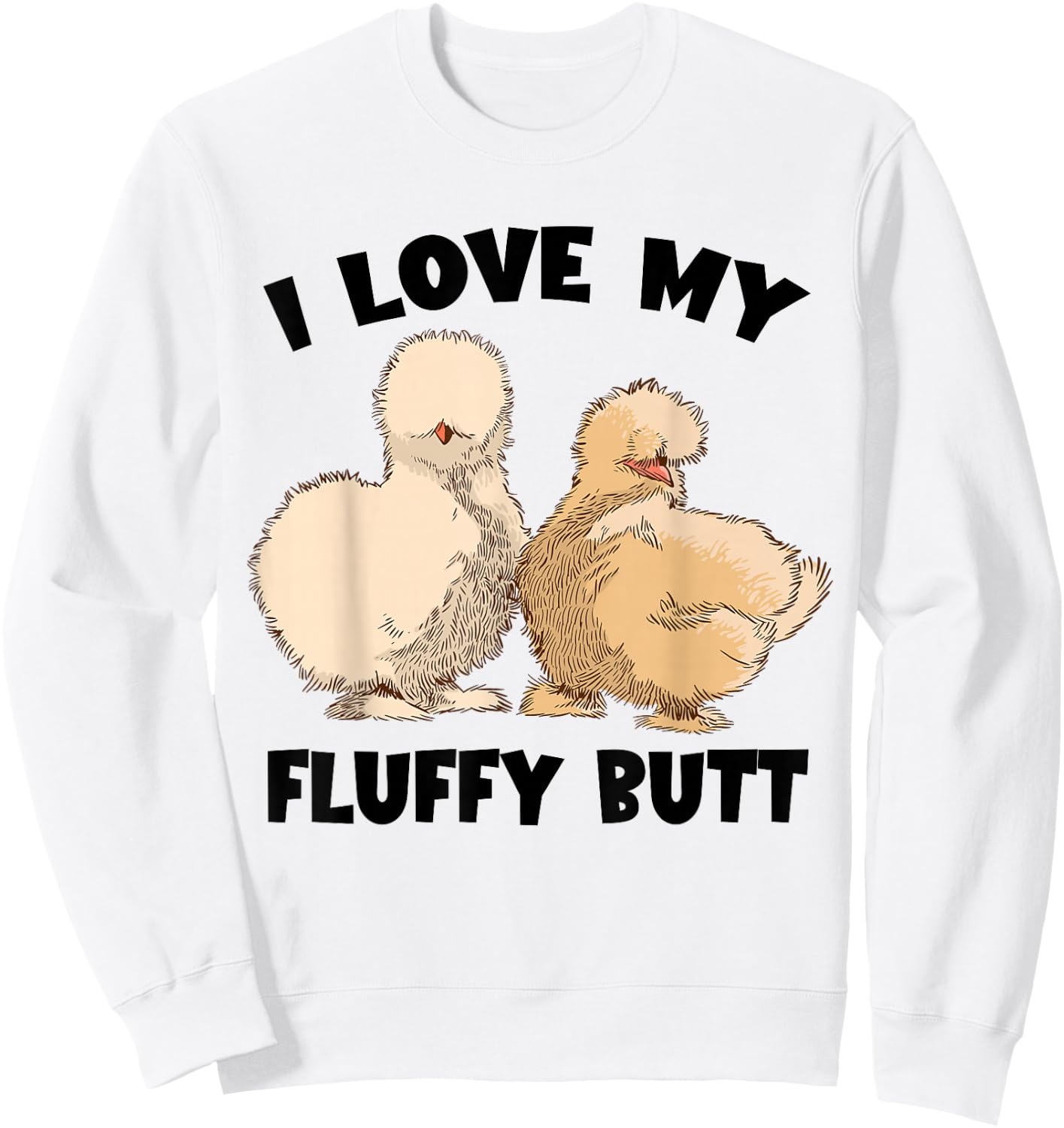 Silkie Chicken Lover Fluffy Butt Silk Chicken Silkie Chicken Sweatshirt - Sweatshirt | White