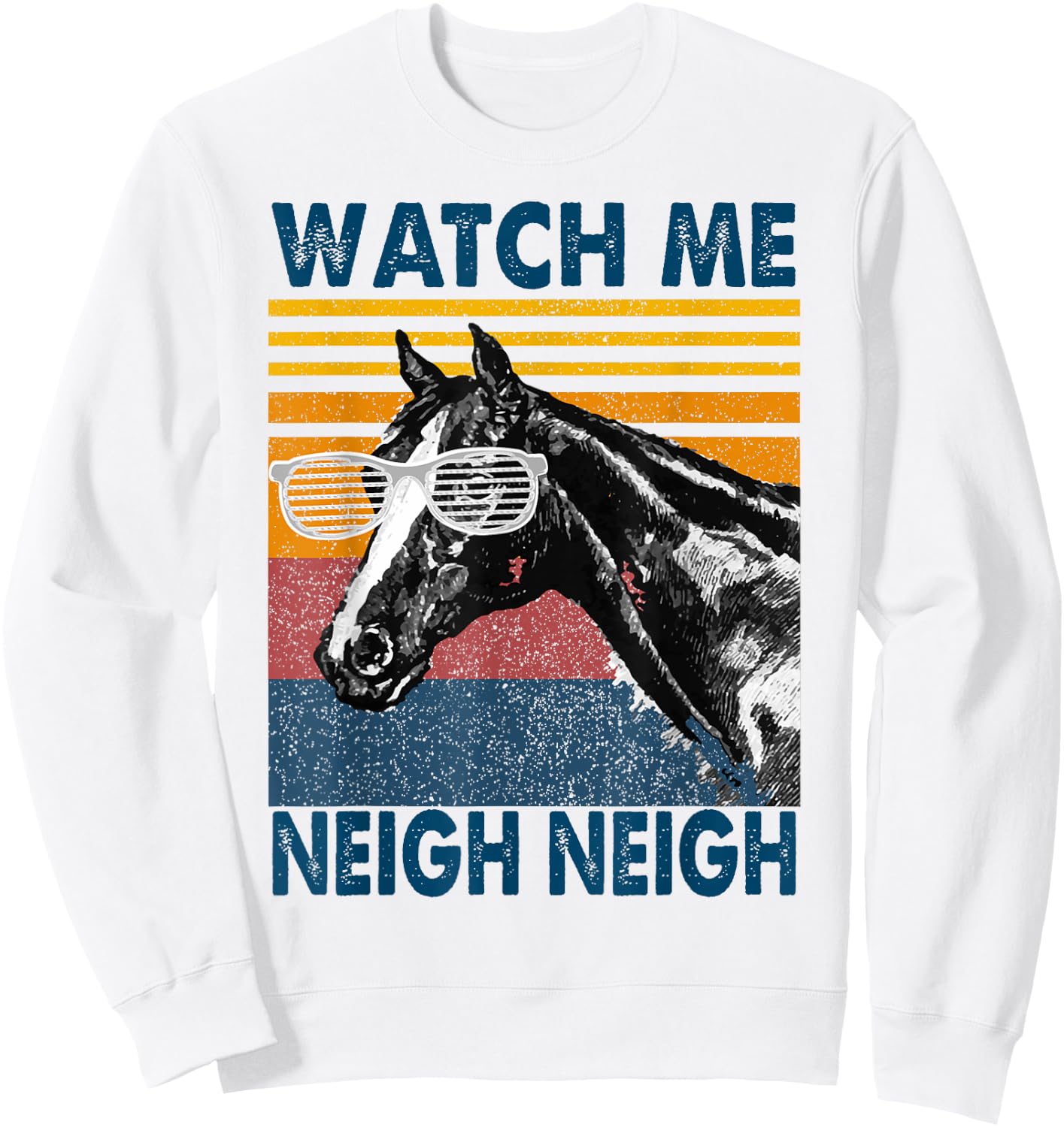 Watch Me Neigh Neigh Retro Vintage Horse Lover Horseman Gift Sweatshirt - Sweatshirt | White