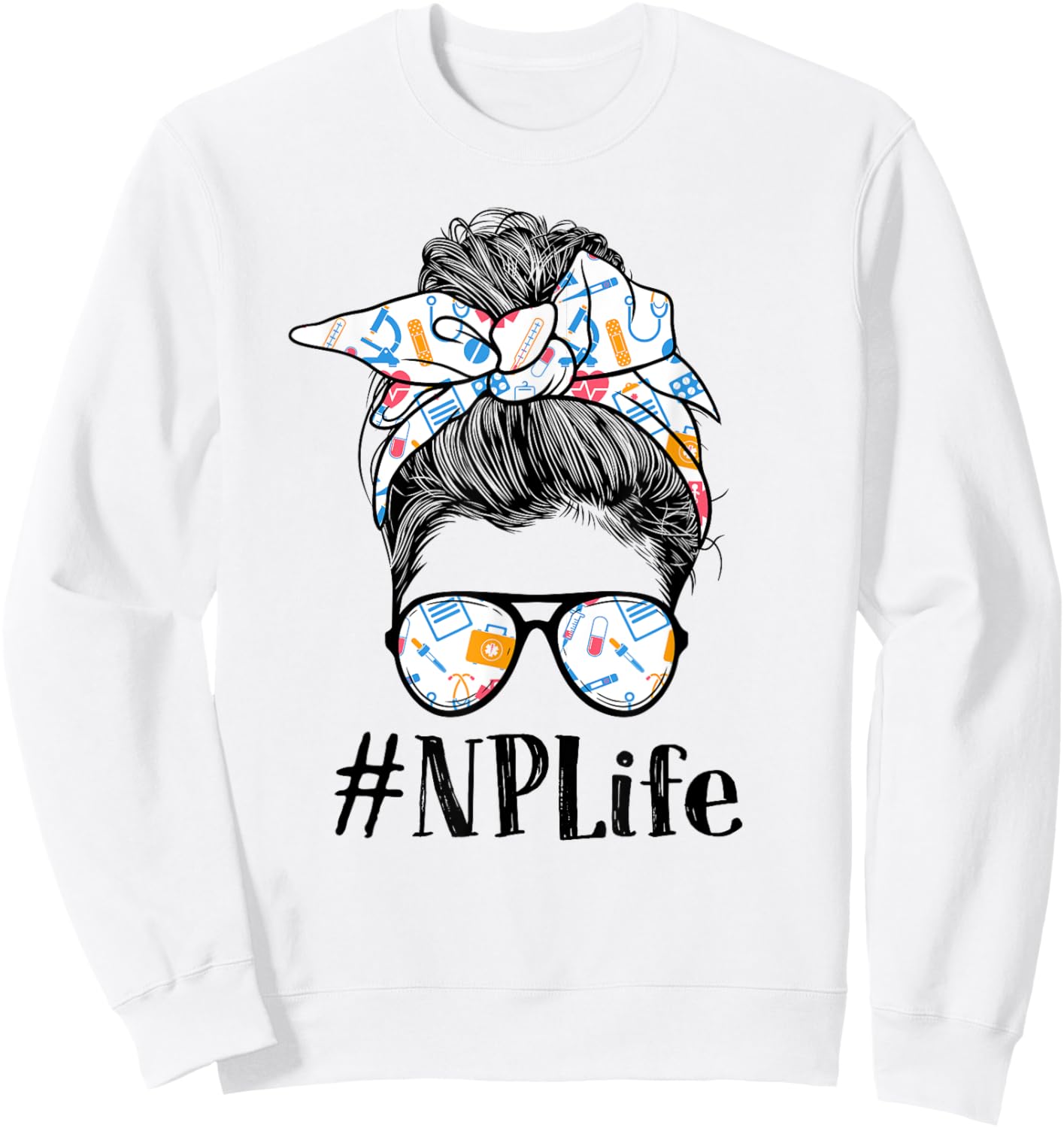 NP Nurse Practitioner Life Appreciation Day Messy Bun Women Sweatshirt - Sweatshirt | White