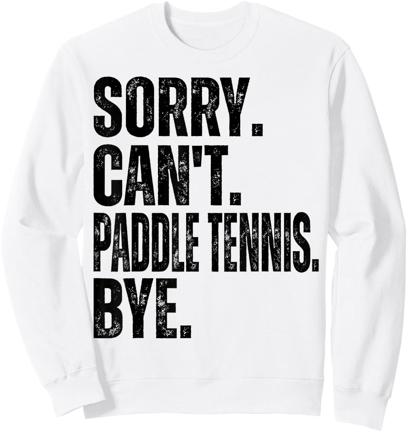 Sorry Can't Paddle Tennis Bye Sweatshirt - Sweatshirt | White