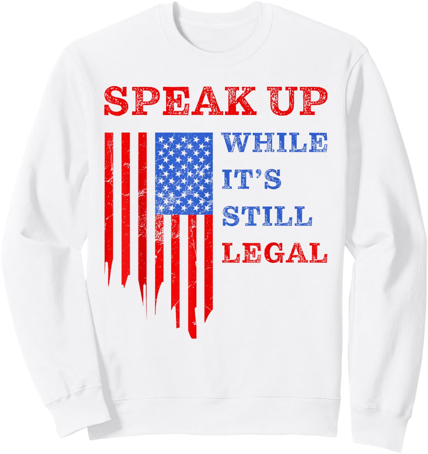Speak Up - While It's Still Legal: Free Speech USA Sweatshirt - Sweatshirt | White