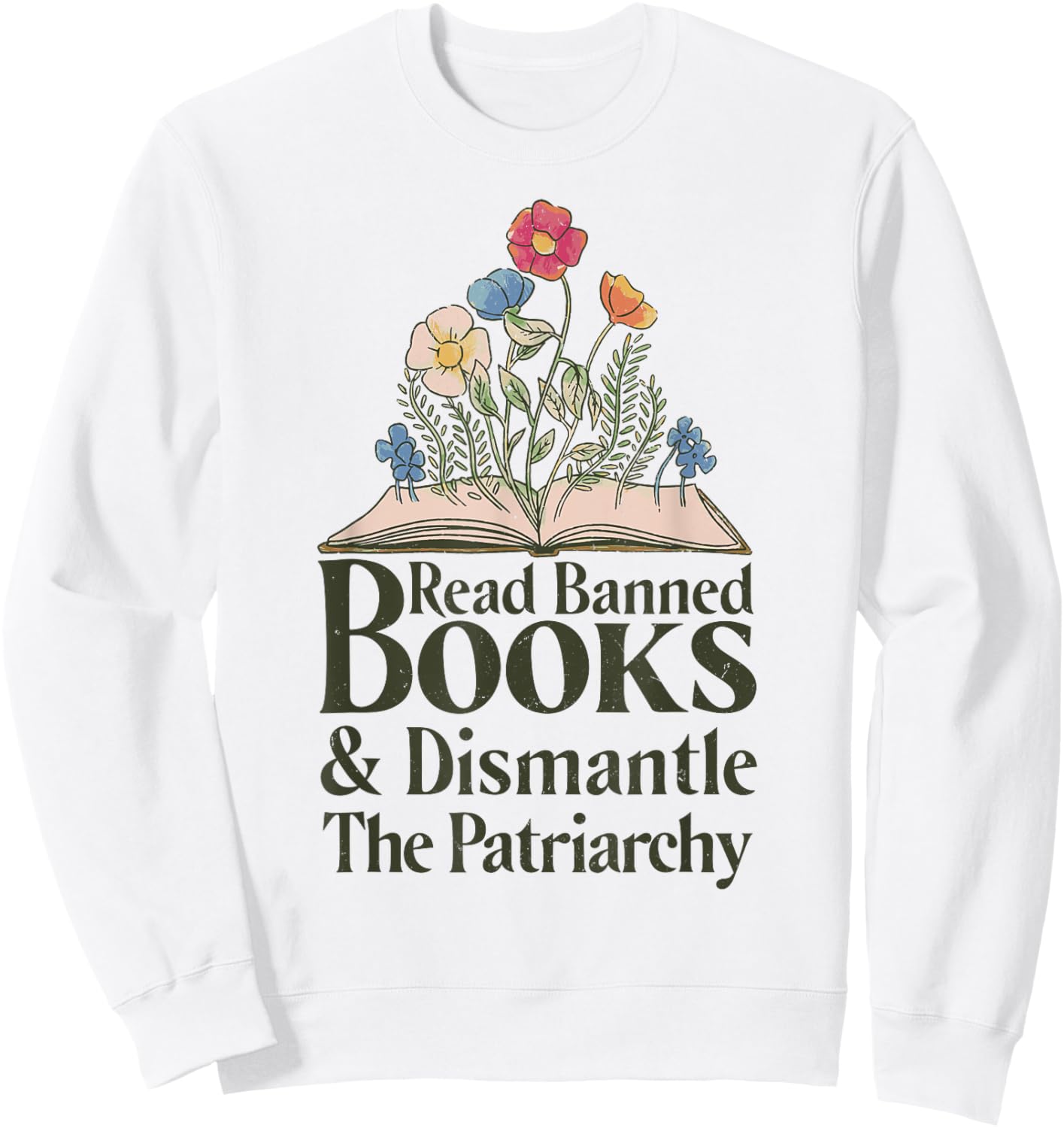 Read Banned Books and Dismantle The Patriarchy Feminist Sweatshirt - Sweatshirt | White
