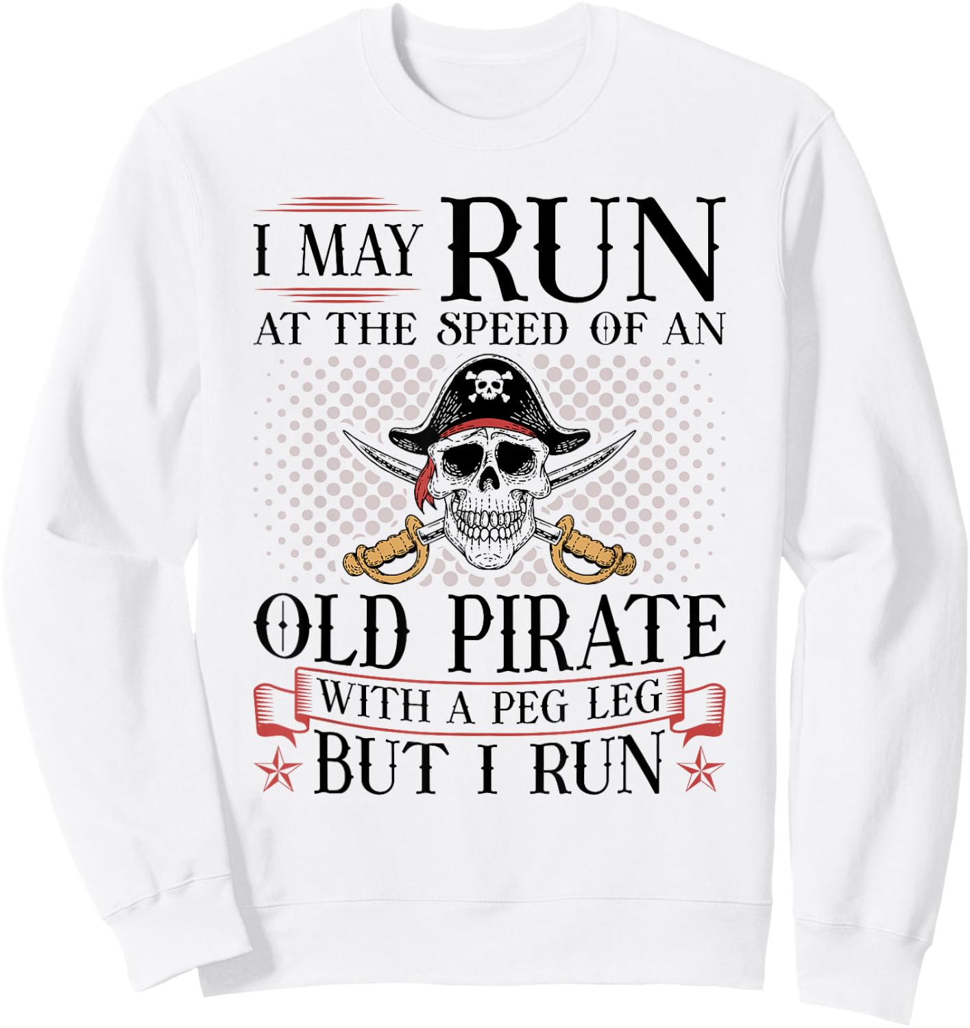 Runner I May Run Pirate, Jogging Marathoner Funny Running Sweatshirt - Sweatshirt | White