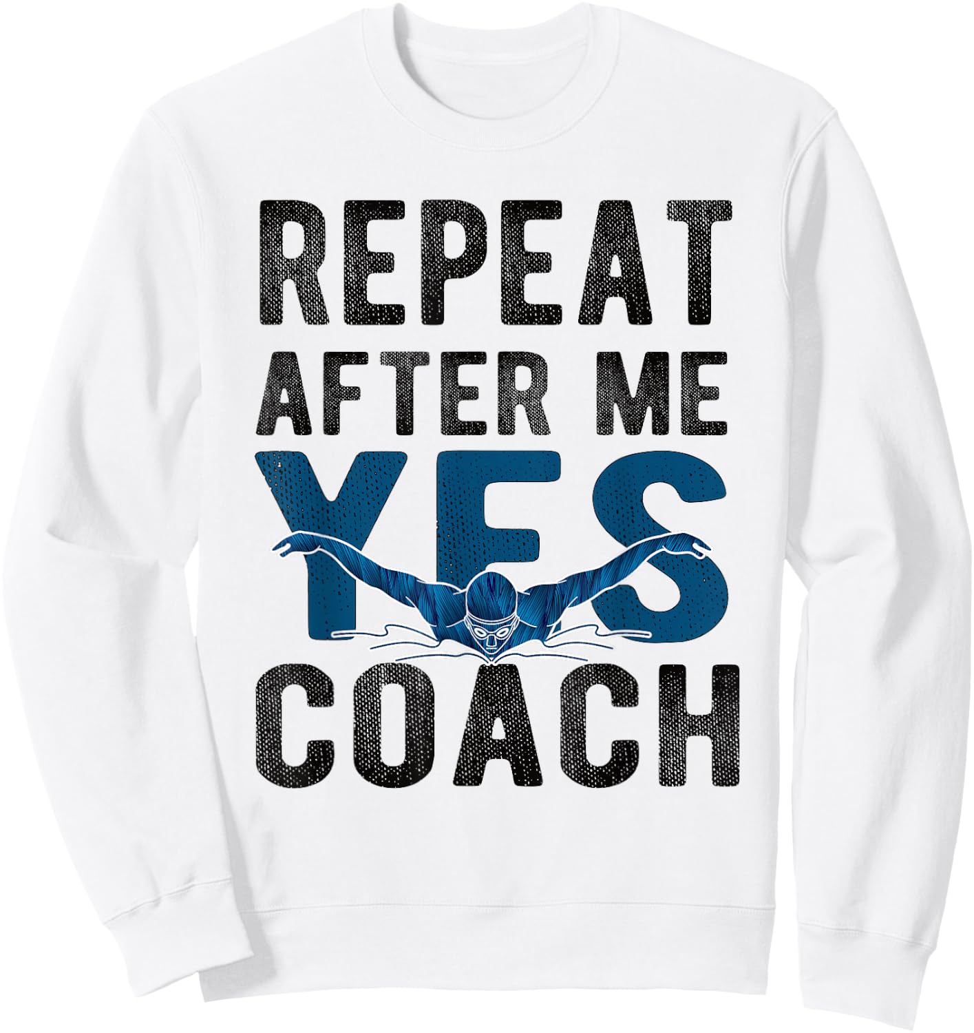 Repeat Yes Swim Coach Swimming Coach Sweatshirt - Sweatshirt | White