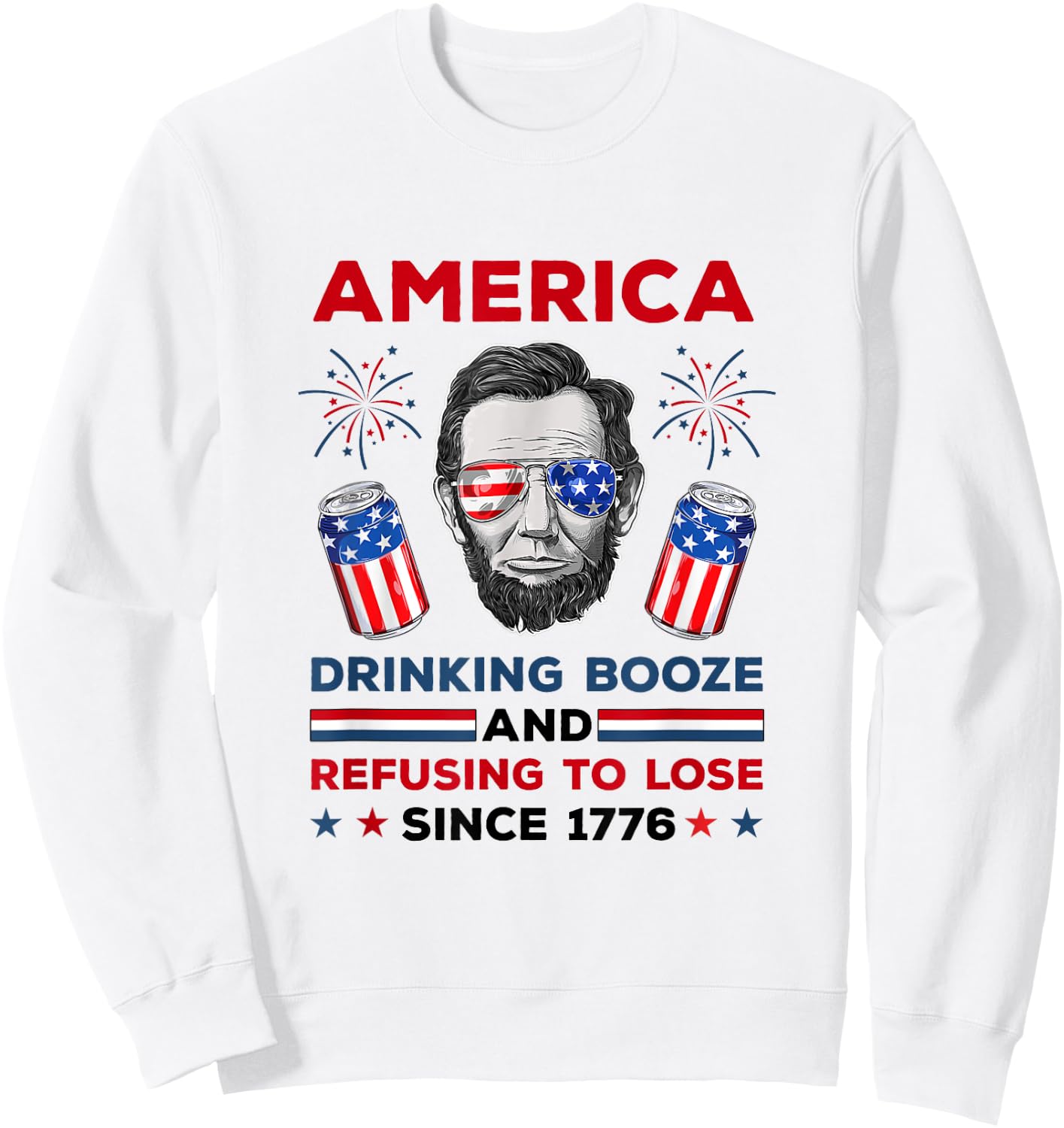 America Drinks And Refuses To Lose July 4th Women Men Sweatshirt - Sweatshirt | White