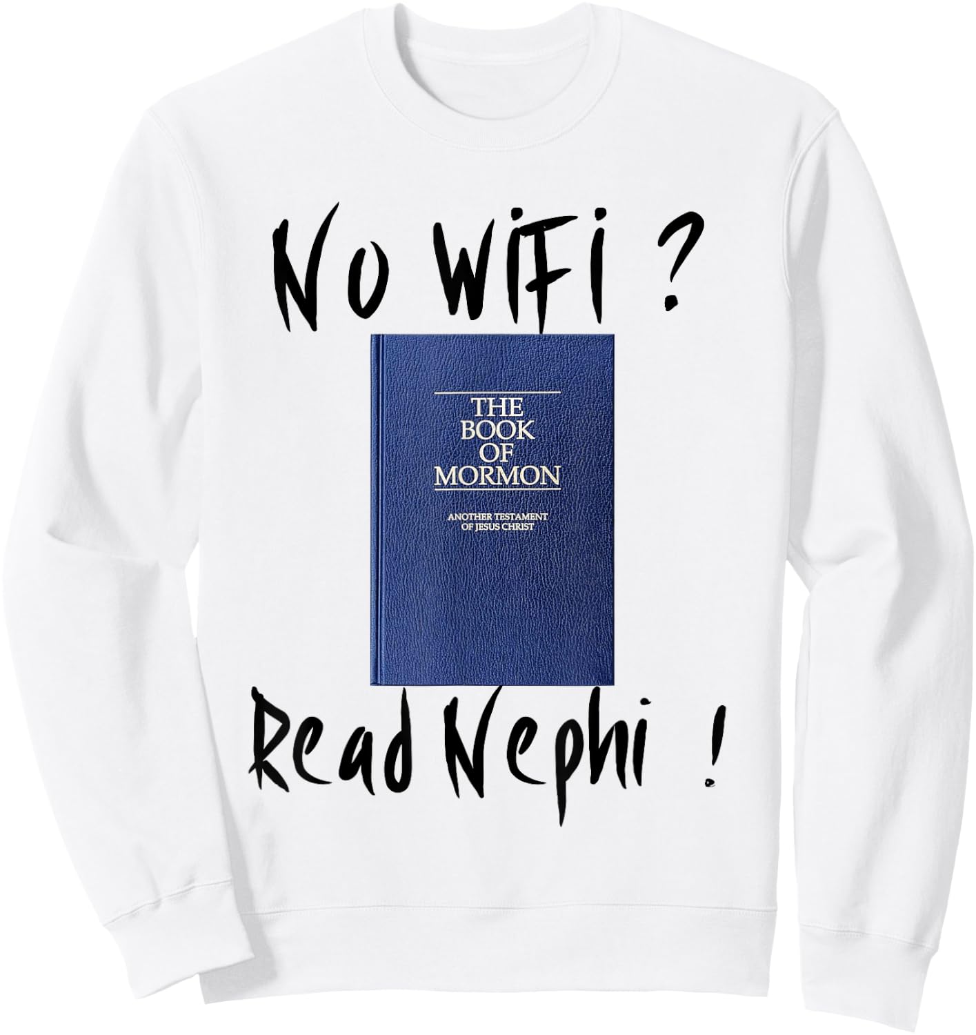 "No Wifi ? Read Nephi !" LDS Book of Mormon Sweatshirt - Sweatshirt | White