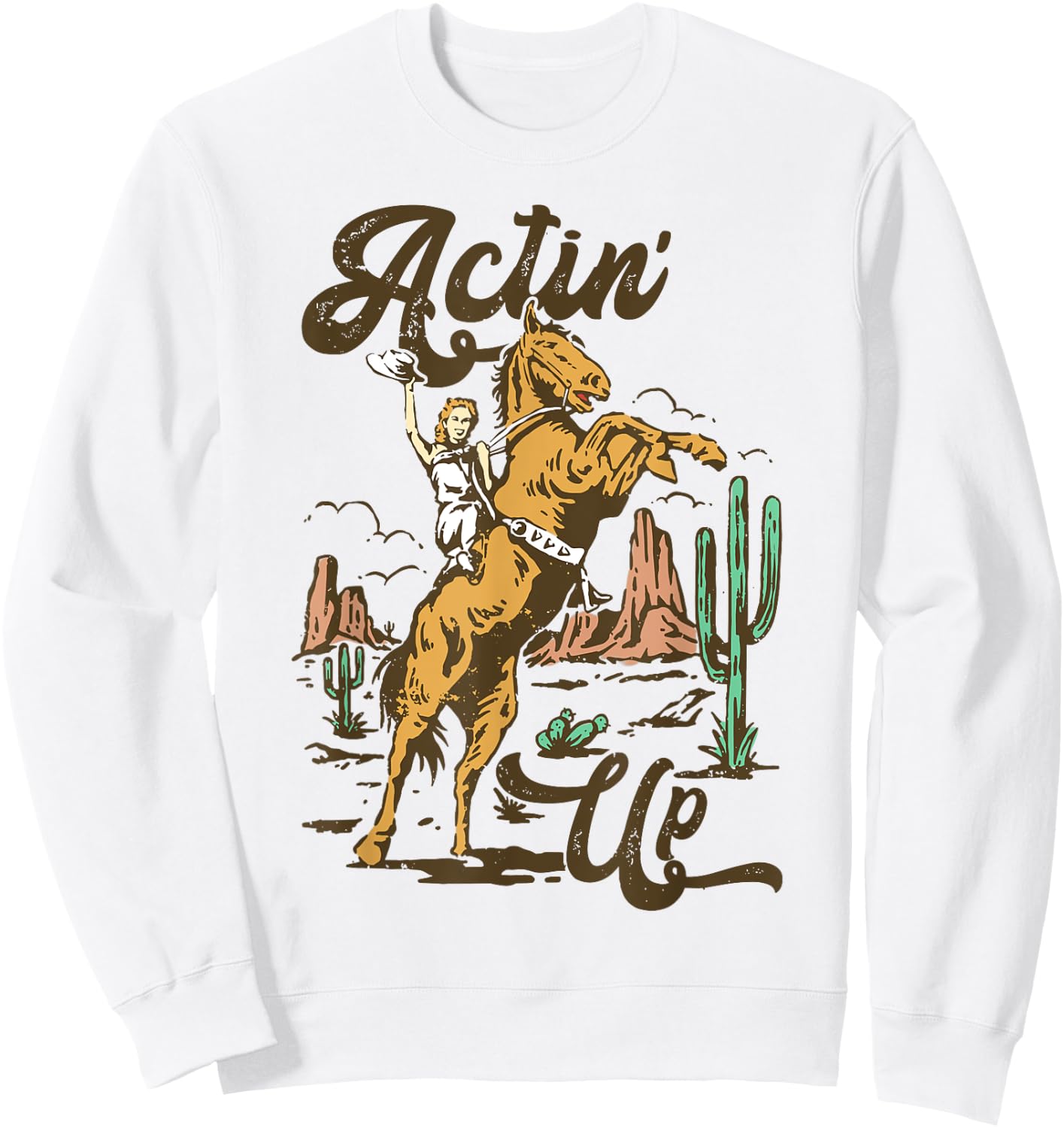 Western Women Rodeo Funny Actin' Up Cowgirl Sweatshirt - Sweatshirt | White