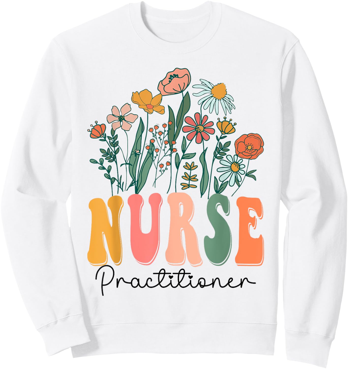 Retro Groovy floral Nurse Practitioner Wildflower For Sweatshirt - Sweatshirt | White