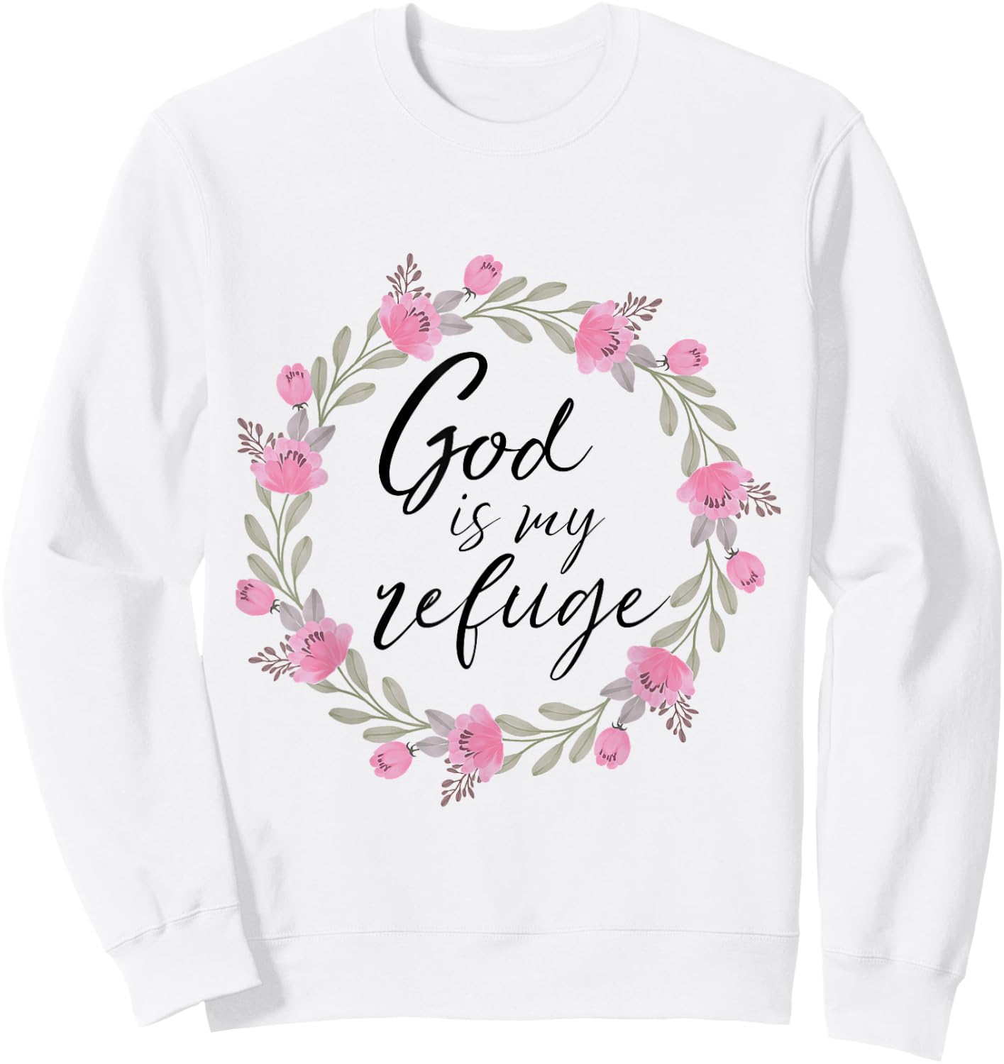 God is My Refuge Psalm 91 Bible Verse Floral Sweatshirt - Sweatshirt | White