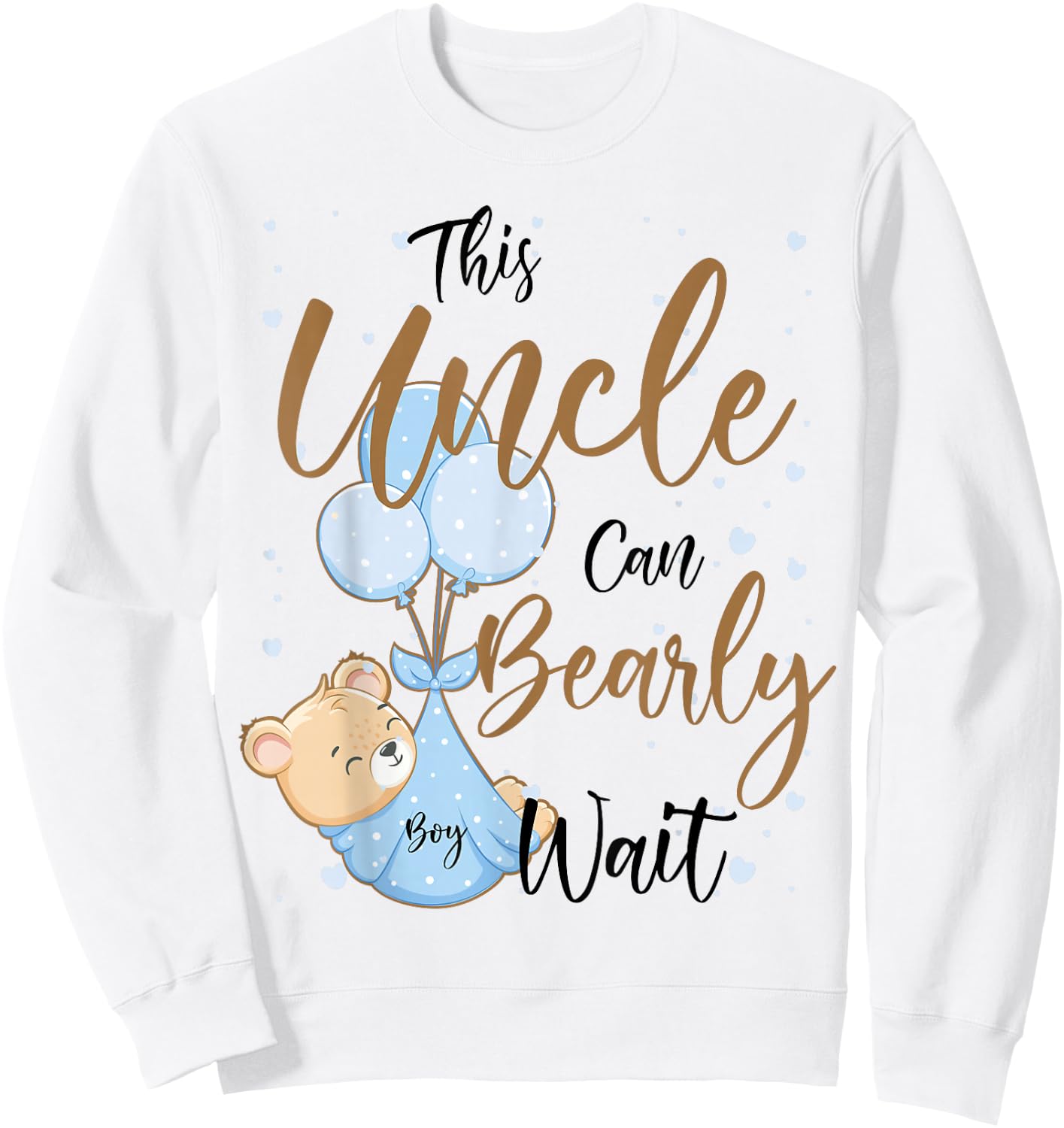 Baby Bear Baby Shower Theme Uncle Bearly Wait Baby Boy Sweatshirt - Sweatshirt | White