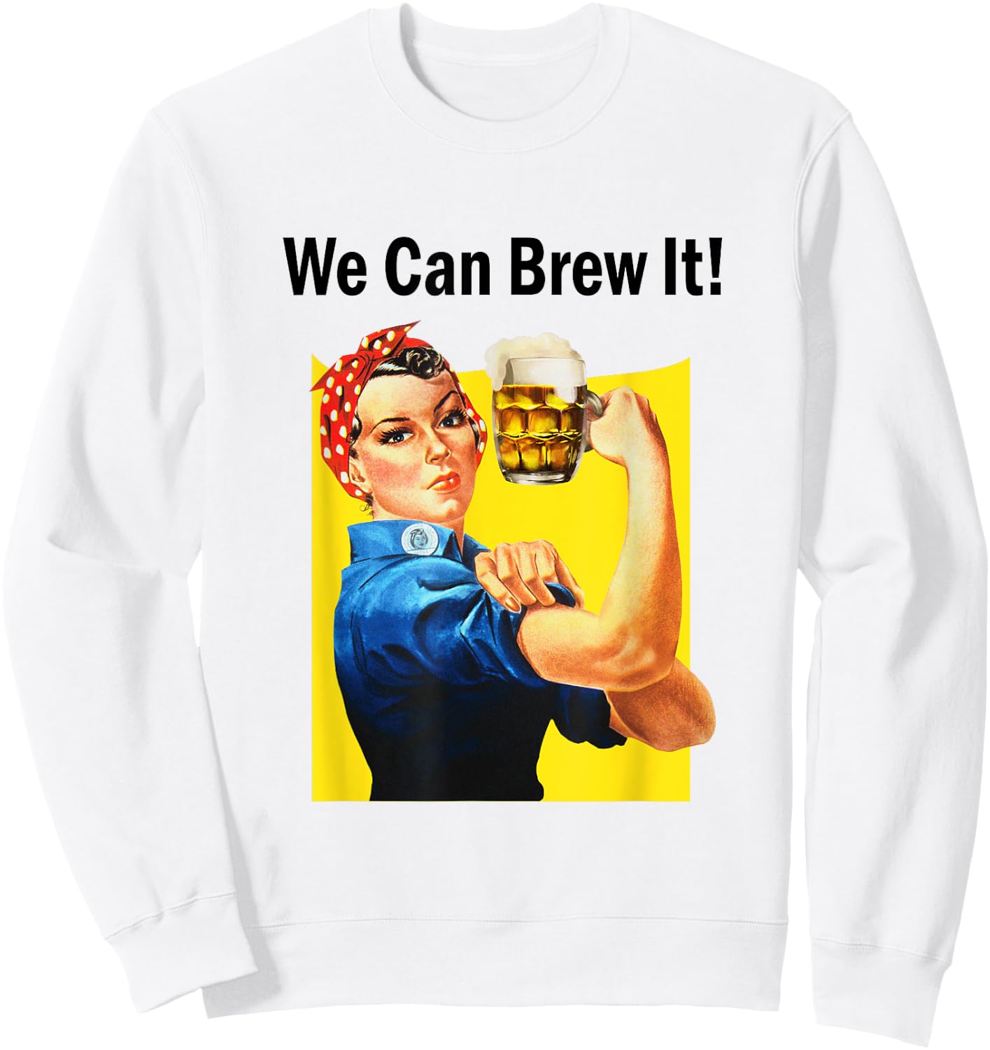 We Can Brew it Rosie Beer Women's Feminist Sweatshirt - Sweatshirt | White