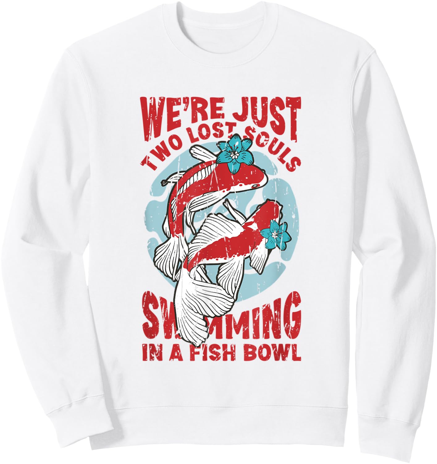 We're just two lose souls swimming in a fish bowl Sweatshirt - Sweatshirt | White