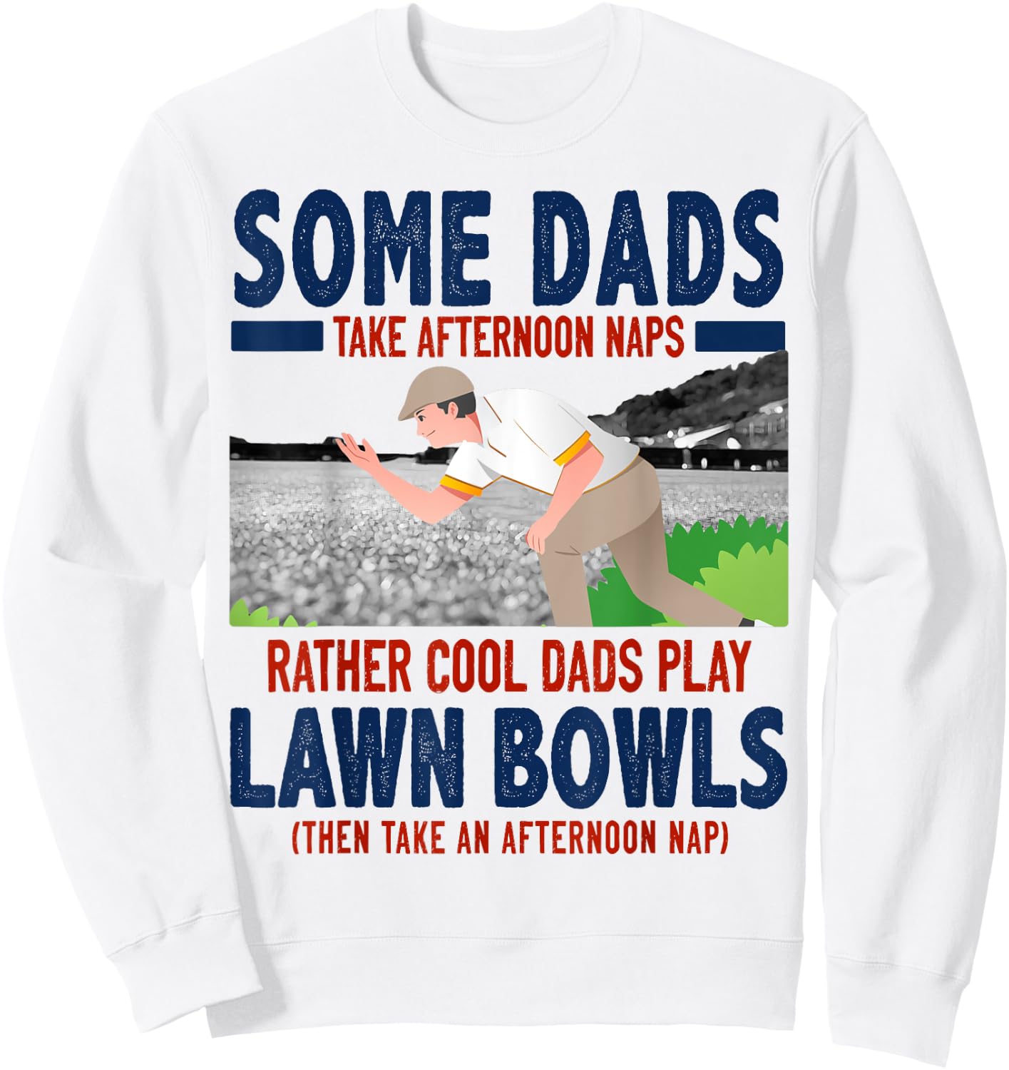 Lawn Bowls Idea For Dad & Funny Lawn Green Bowls Sweatshirt - Sweatshirt | White