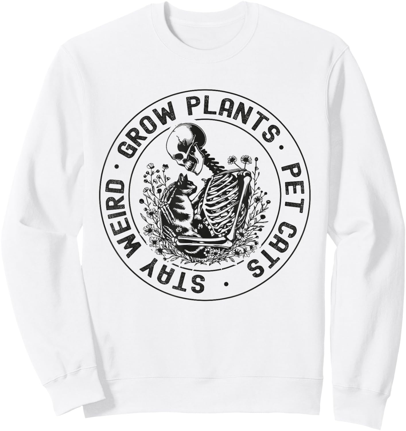 Grow Plants Pet Cats Stay Weird Funny Skeleton Gardening Cat Sweatshirt - Sweatshirt | White