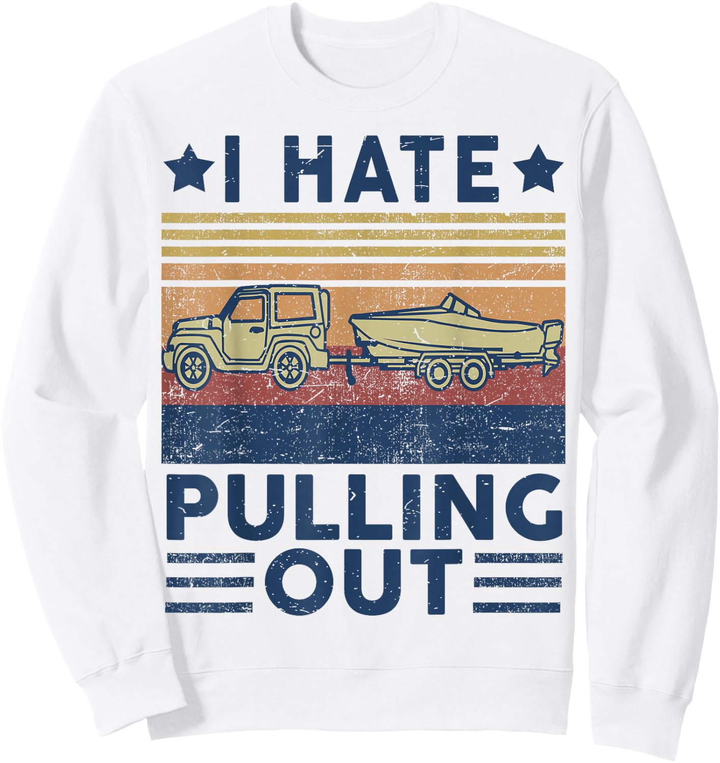 Men's Motorboating I Hate Pulling Out Funny Boat Captain Dad Sweatshirt - Sweatshirt | White