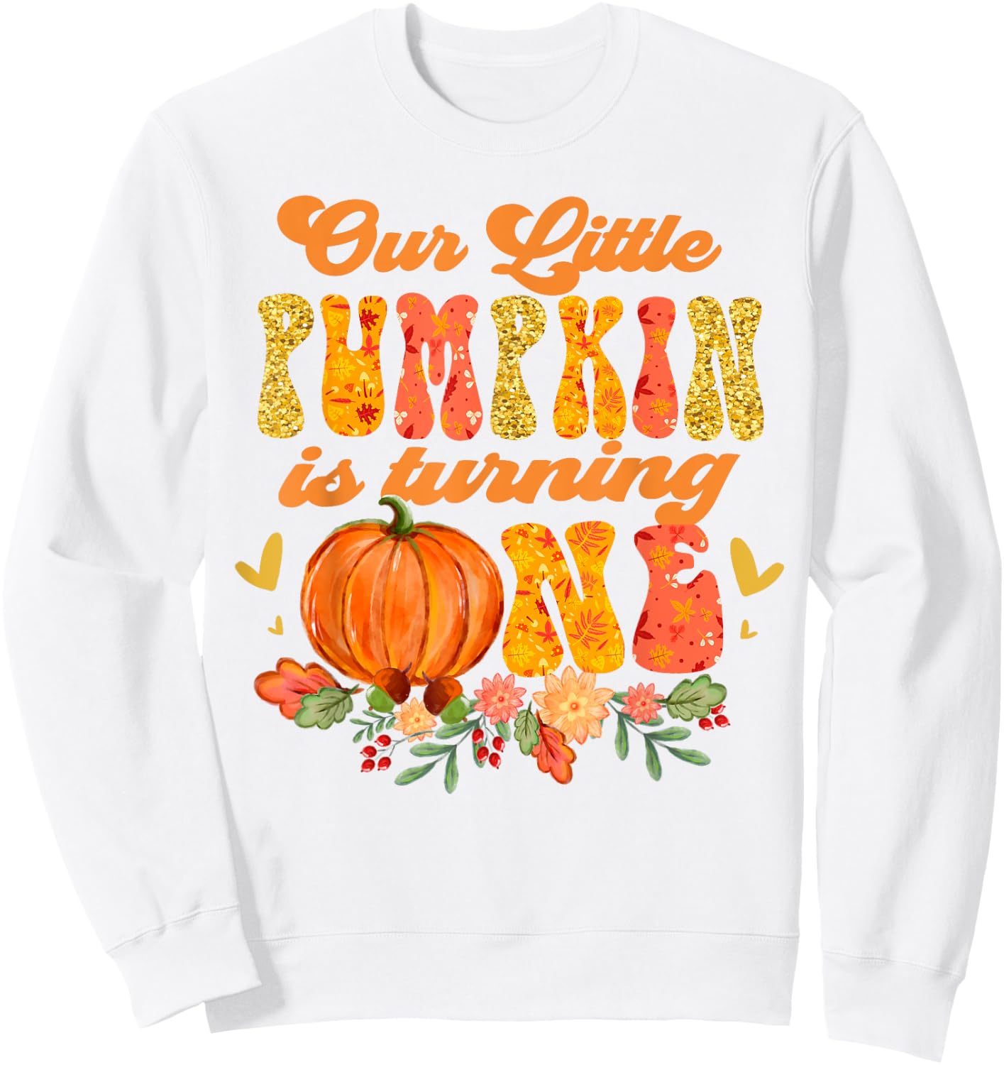 Our Little Pumpkin is Turning One First 1st Birthday Girl Sweatshirt - Sweatshirt | White