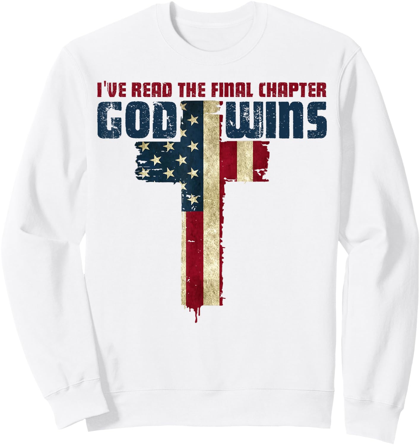 I've Read the Final Chapter God Wins Christian Faith Cross Sweatshirt - Sweatshirt | White