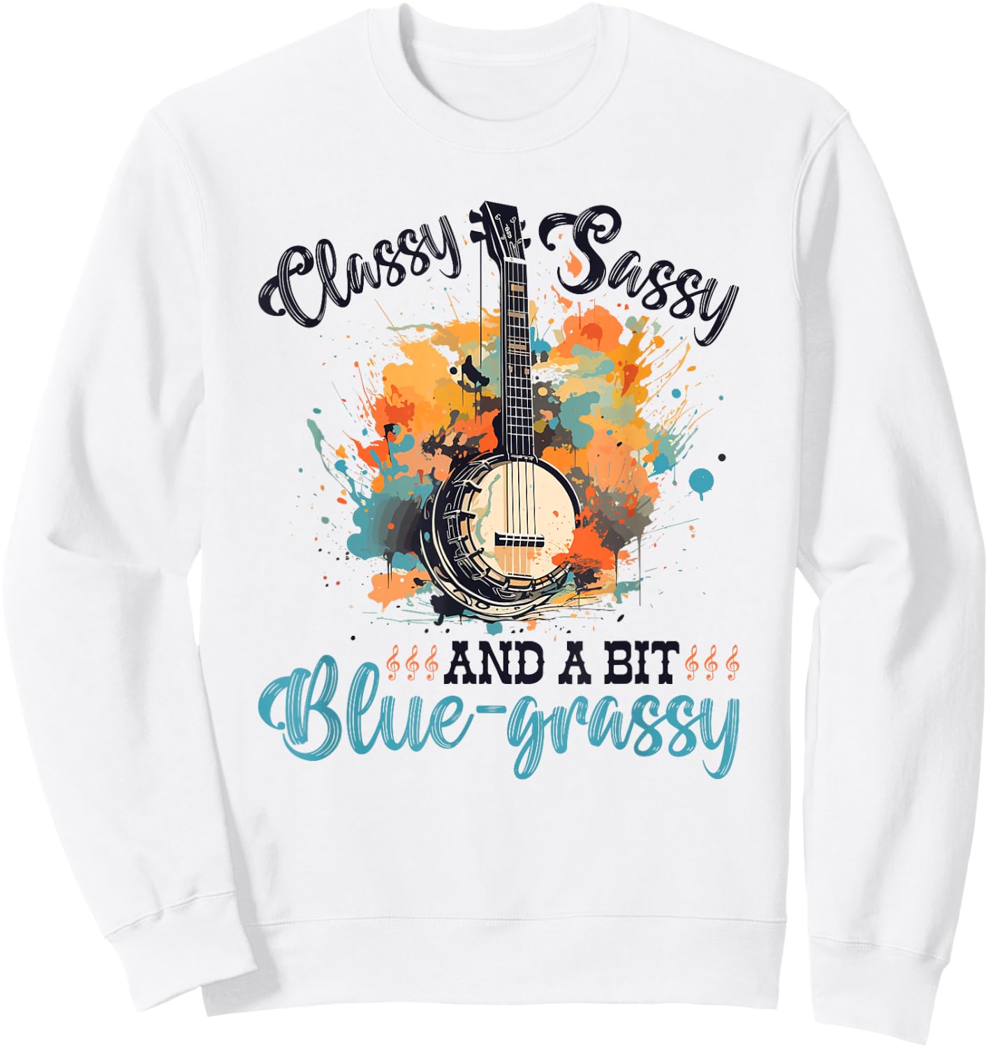 Bluegrass Banjo, Classy Sassy, Women Bluegrass Music Sweatshirt - Sweatshirt | White