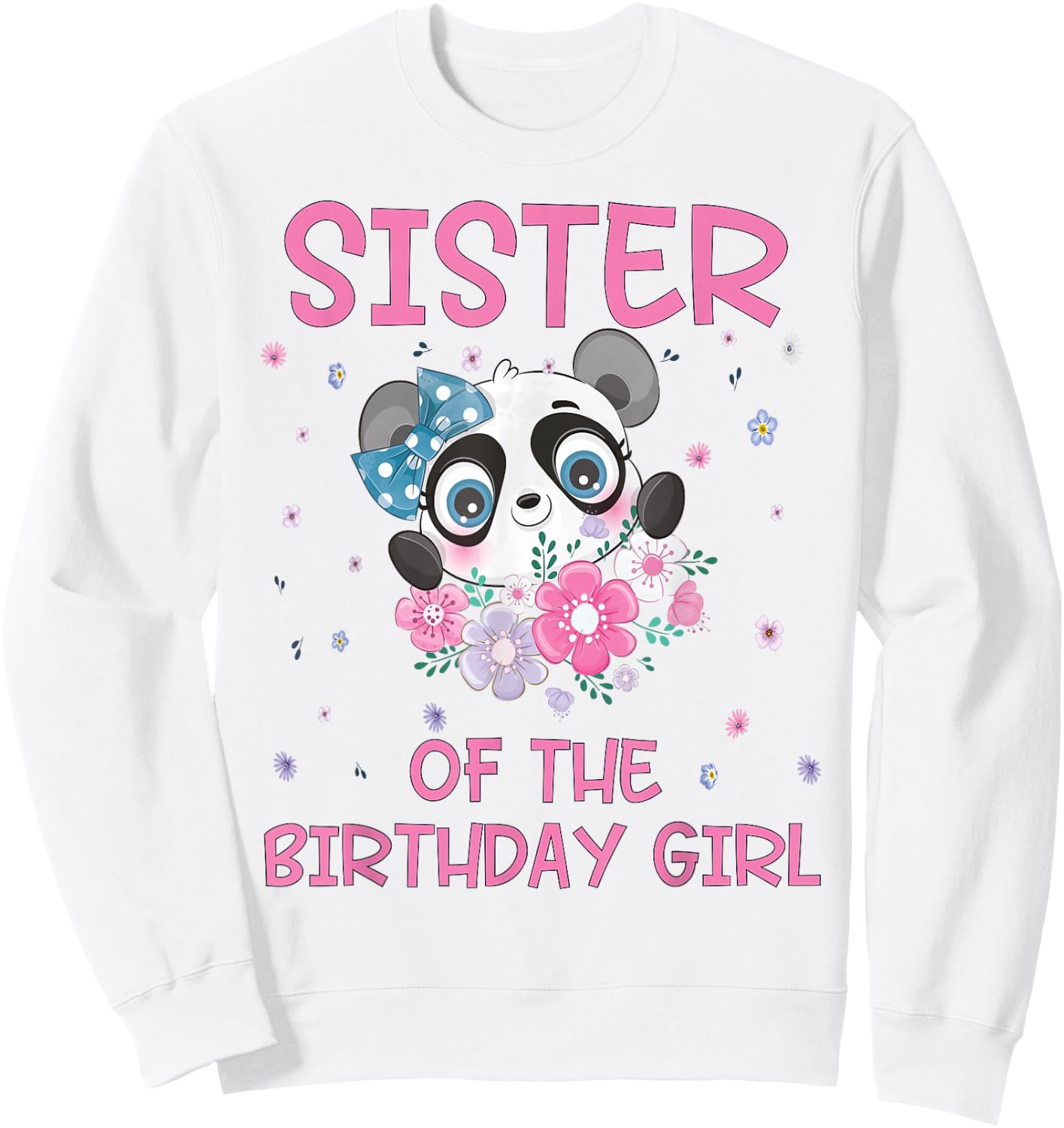 Sister Of The Birthday Girl Panda Bear Party Matching Family Sweatshirt - Sweatshirt | White
