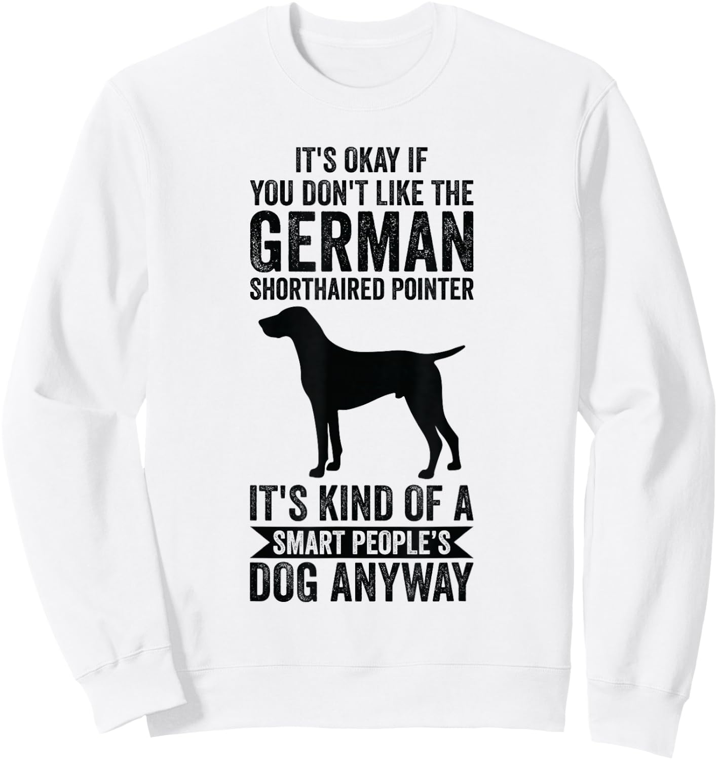 It's Smart People's Dog Anyway - German Shorthaired Pointer Sweatshirt - Sweatshirt | White