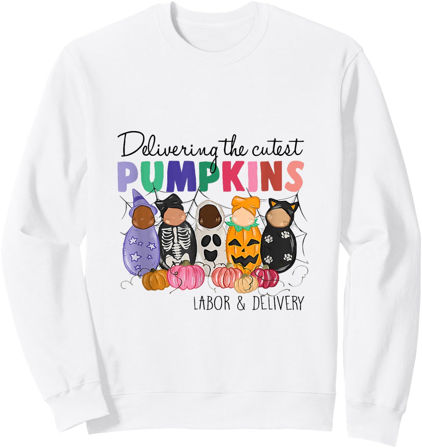 Delivering The Cutest Pumpkins Labor & Delivery Nurse Fall Sweatshirt - Sweatshirt | White