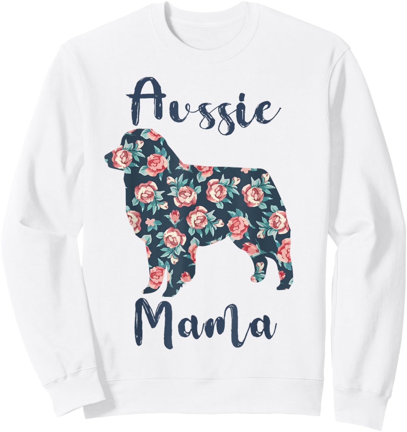 Australian Shepherd Dog Mom Aussie Mama Mothers Day Gift Men Women Kids Sweatshirt - Sweatshirt | White