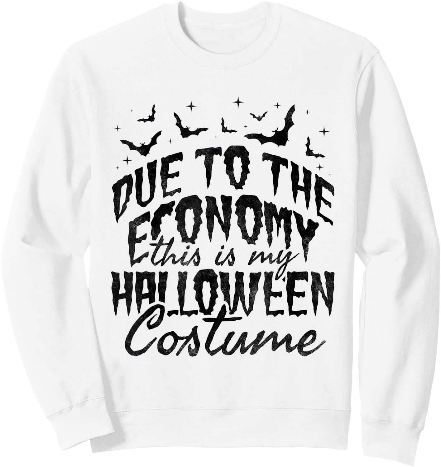 Due To The Economy This Is My Halloween Costume Sweatshirt - Sweatshirt | White