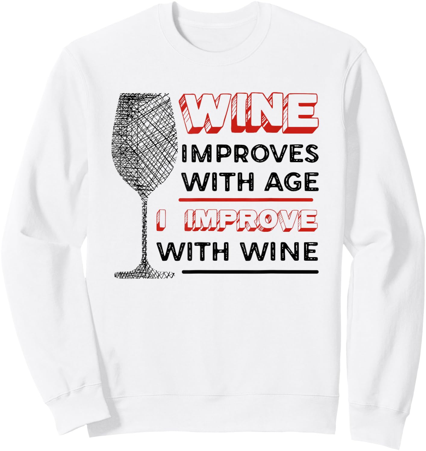 Wine Improves With Age I Improve With Wine - Wine Lover Sweatshirt - Sweatshirt | White