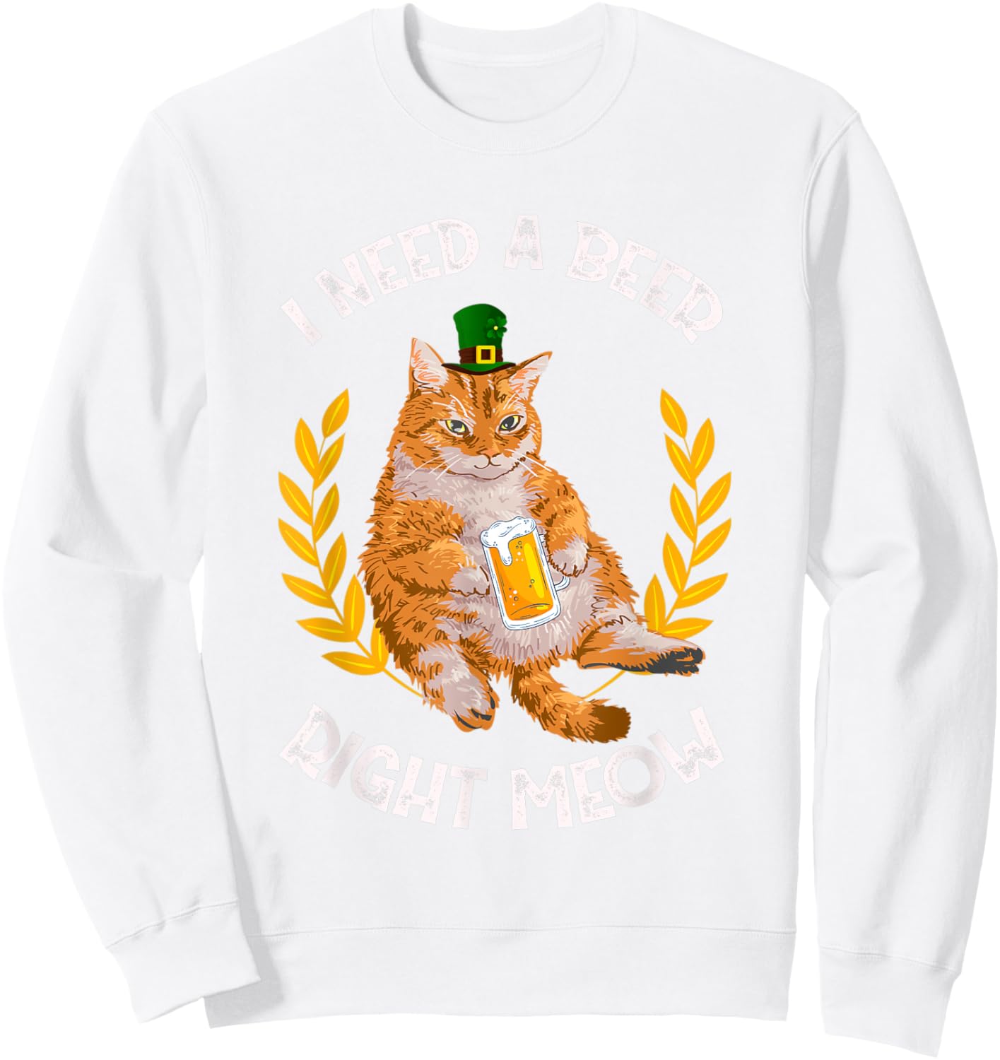 I Need A Beer Right Meow - Saint Patrick's Day Beer Cat Men Women Sweatshirt - Sweatshirt | White