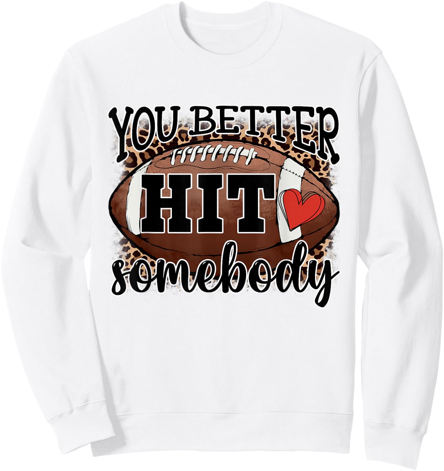 You Better Hit Somebody Game Day Football Season For Moms Sweatshirt - Sweatshirt | White