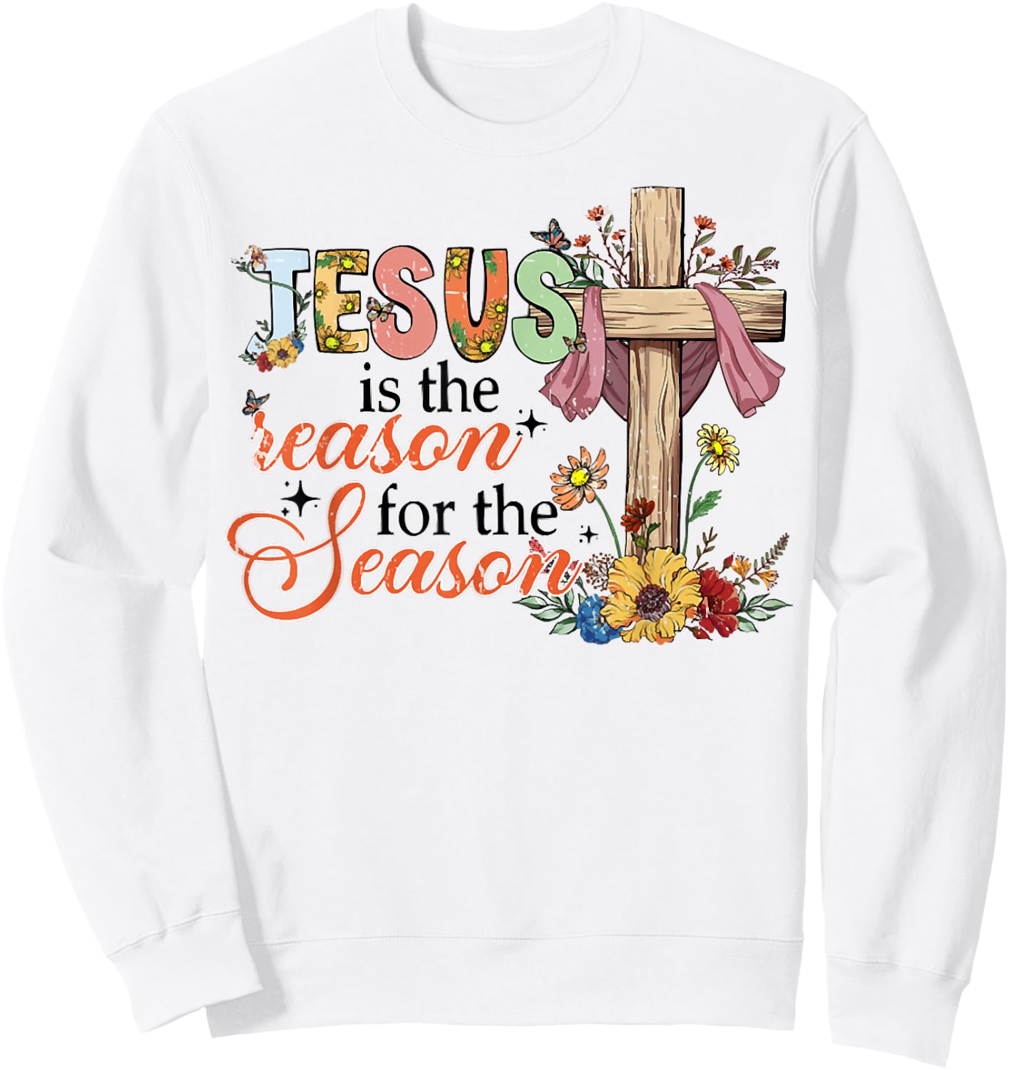 Jesus Is The Reason For The Season Easter Costume 2023 Sweatshirt - Sweatshirt | White