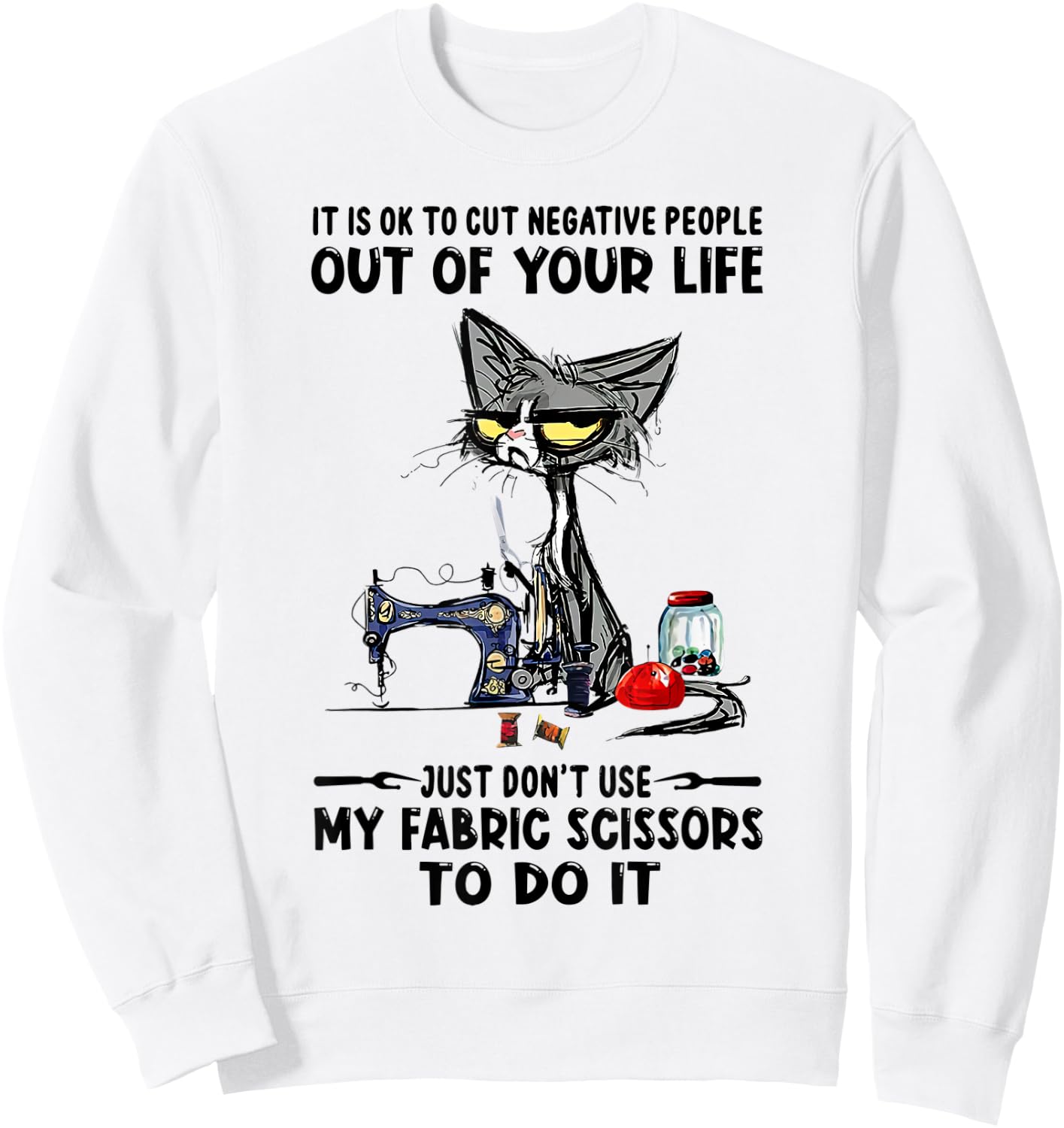 It Is Ok To Cut Negative People Out Of Your Life Just-D.on't Sweatshirt - Sweatshirt | White