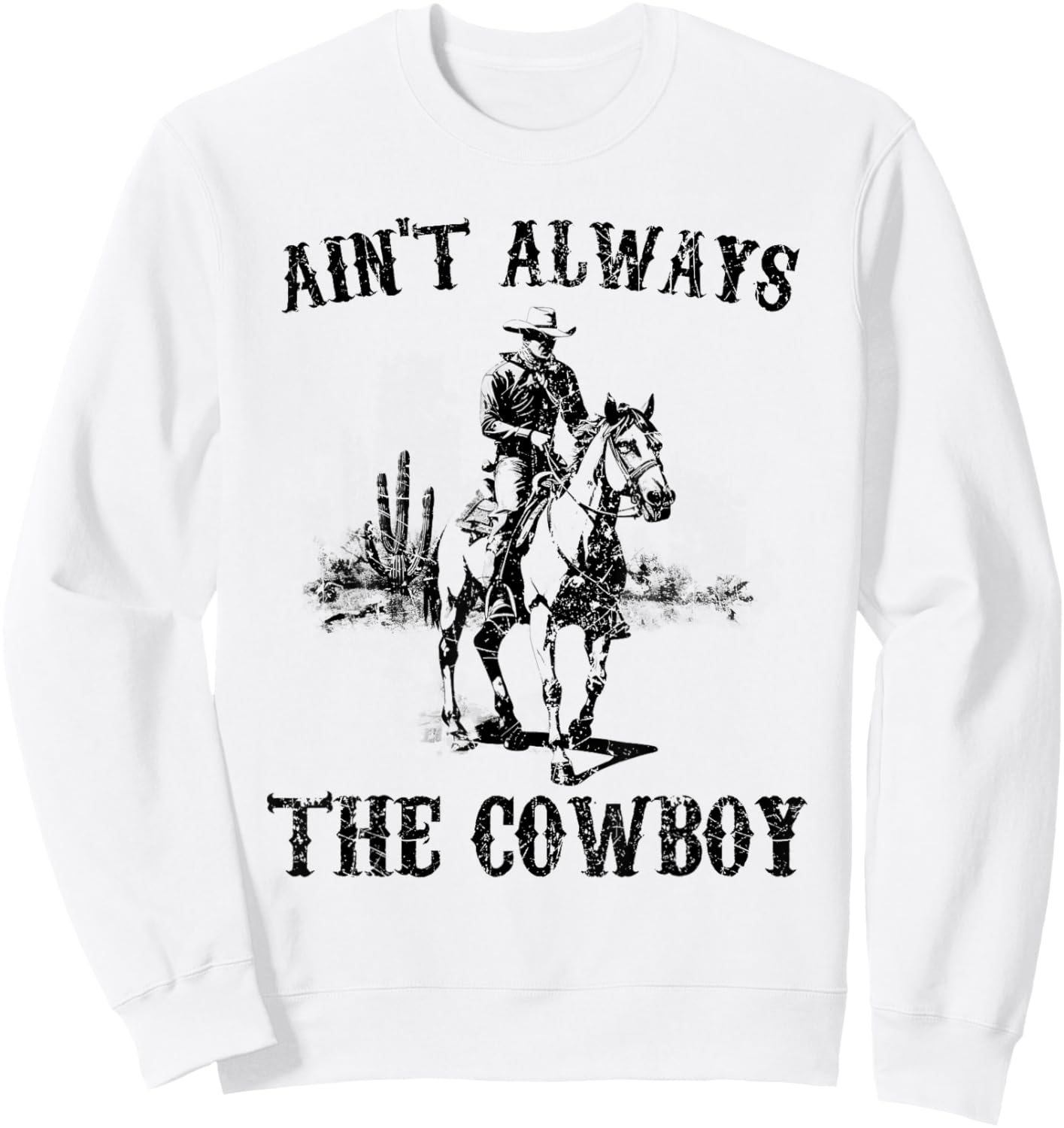 Vintage Western Country Ain't Always The Cowboy Horseback Sweatshirt - Sweatshirt | White