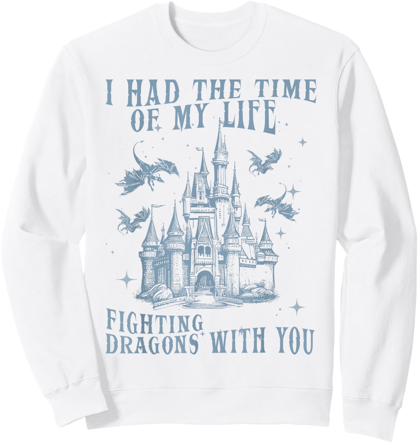 I Had The Time of My Life Fighting Dragons with You Mythical Sweatshirt - Sweatshirt | White