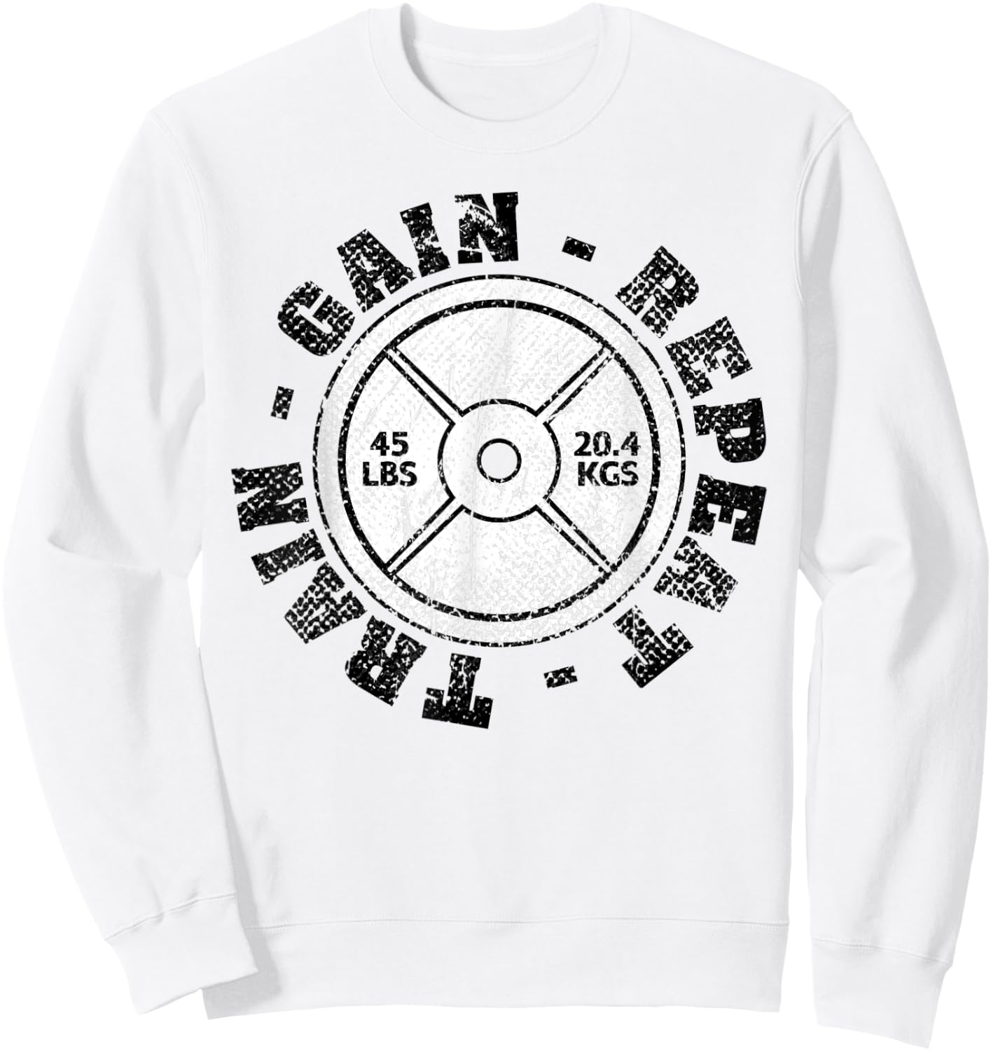 Weightlifting 45 lb Plate Weight Train Gain Repeat Workout Sweatshirt - Sweatshirt | White