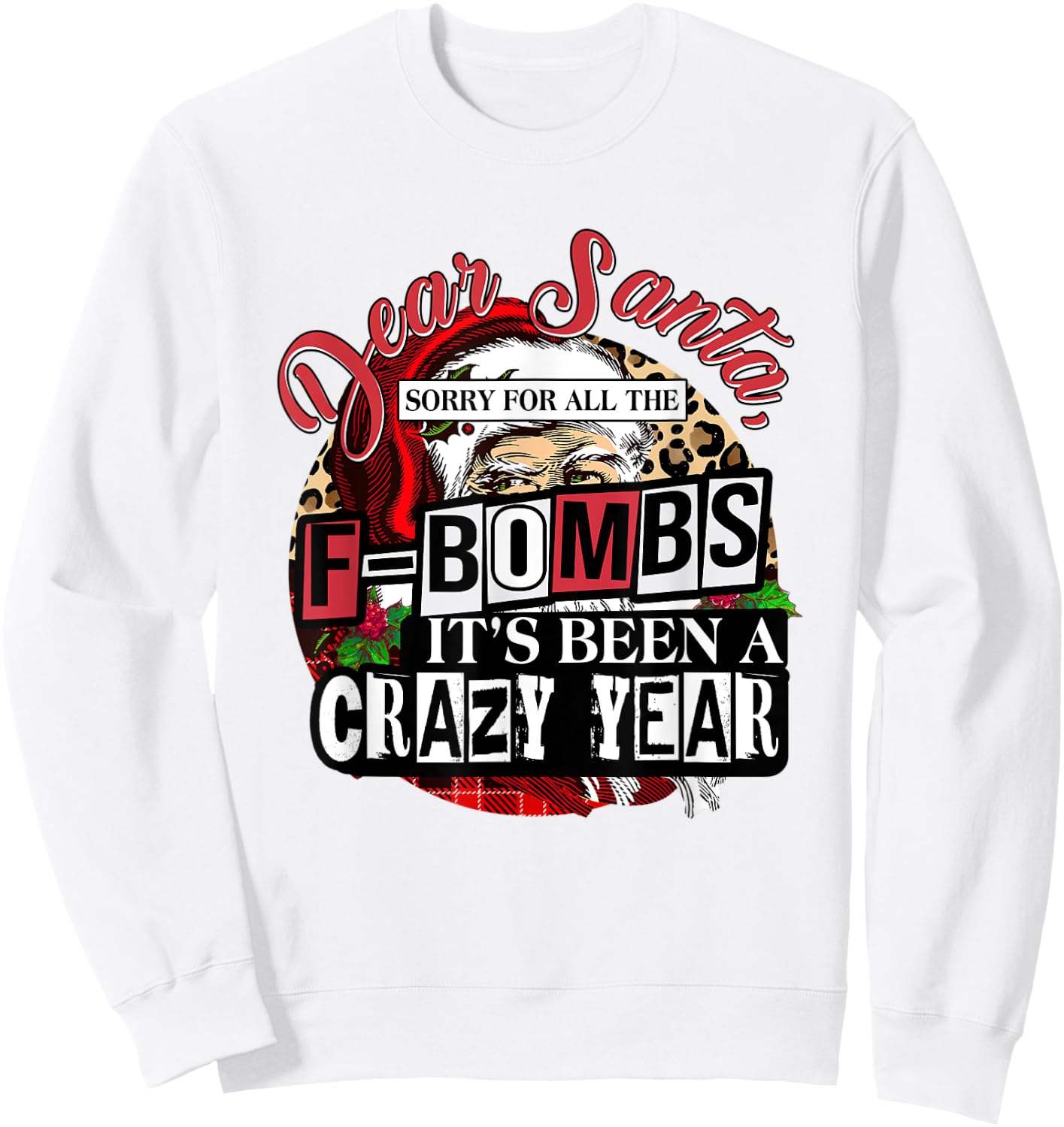 Christmas Dear Santa Sorry For All The F Bombs Crazy Year Sweatshirt - Sweatshirt | White