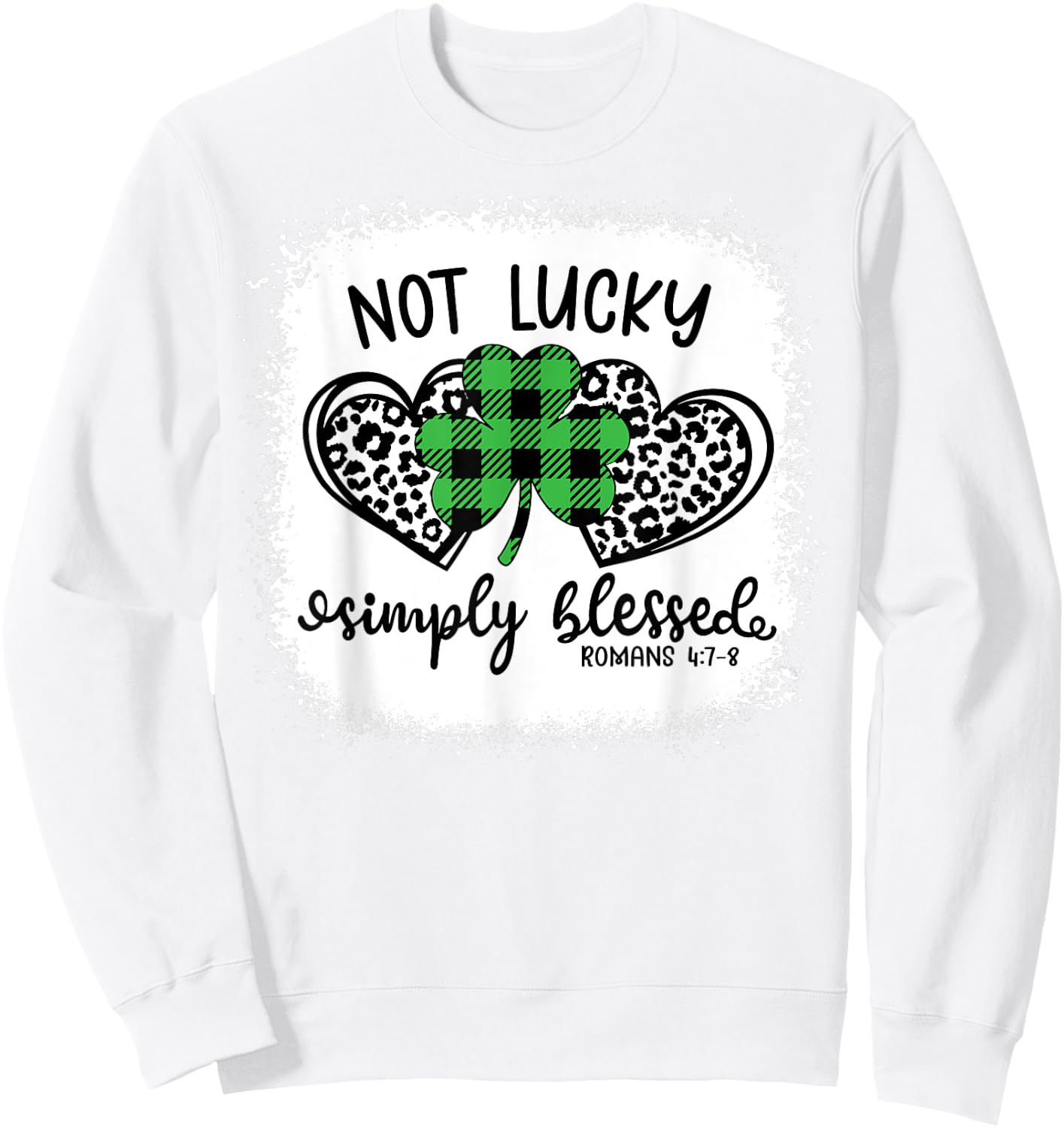 Bleached Shamrock Not Lucky Simply Blessed St. Patrick's Day Sweatshirt - Sweatshirt | White