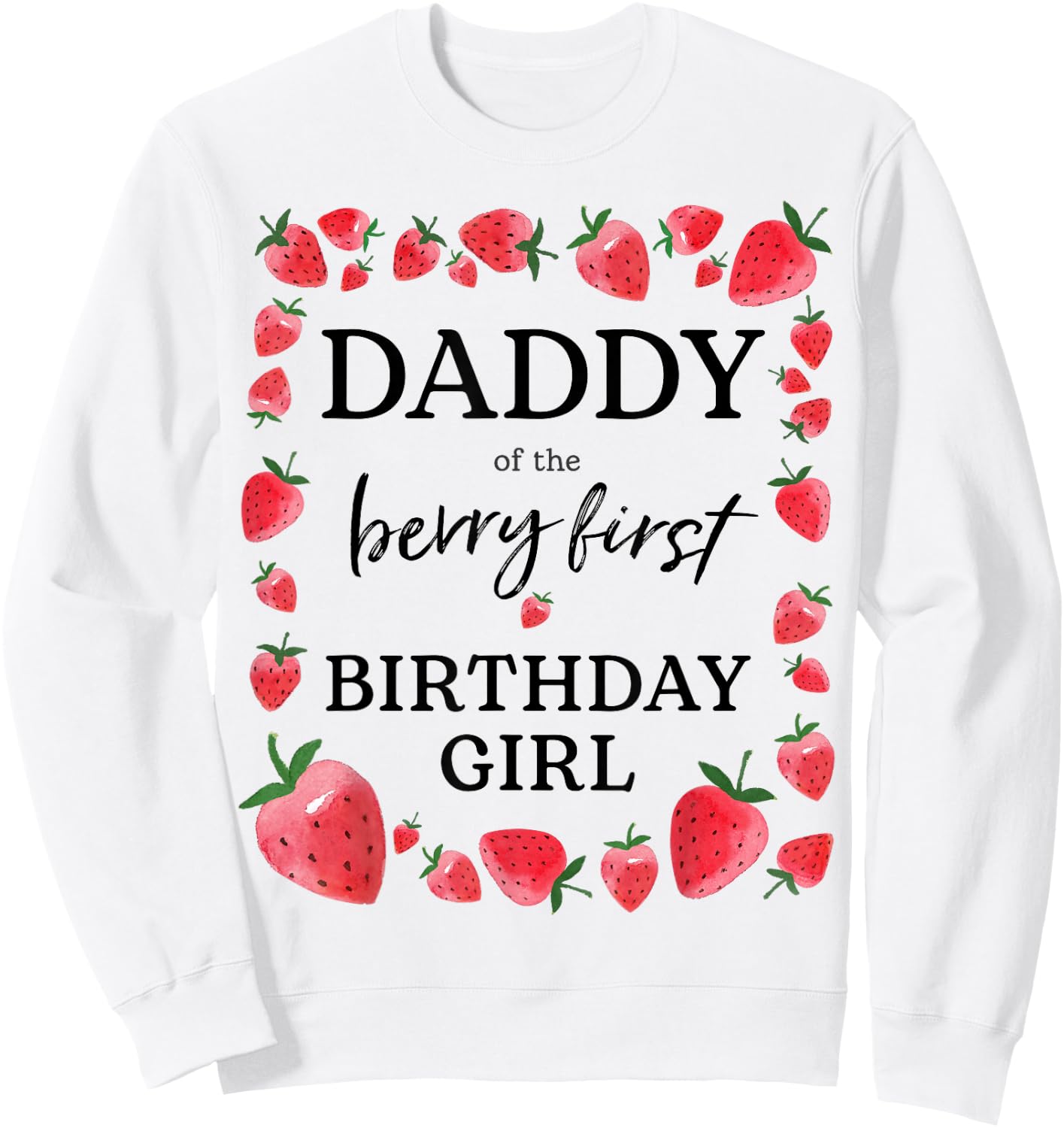 Daddy of The Berry First Birthday Girl Sweet One Strawberry Sweatshirt - Sweatshirt | White
