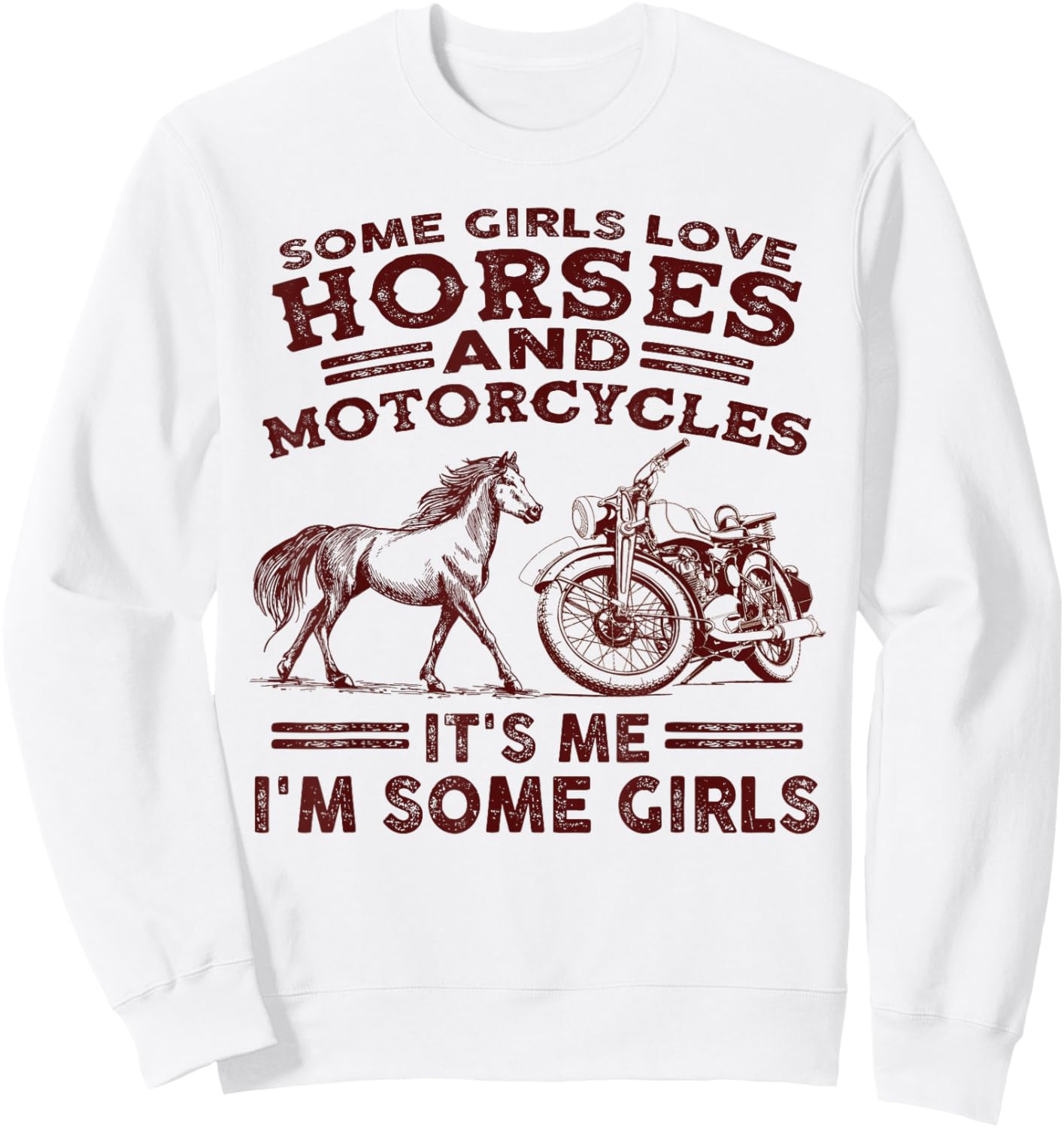 Some girls love horses and motorcycles its me im some girls Sweatshirt - Sweatshirt | White