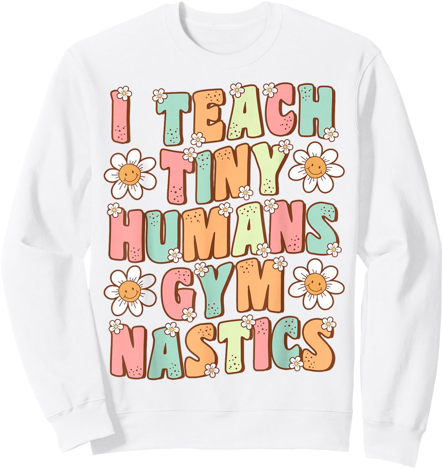 I Teach Tiny Humans Gymnastics Coach Groovy Retro Gymnastics Sweatshirt - Sweatshirt | White