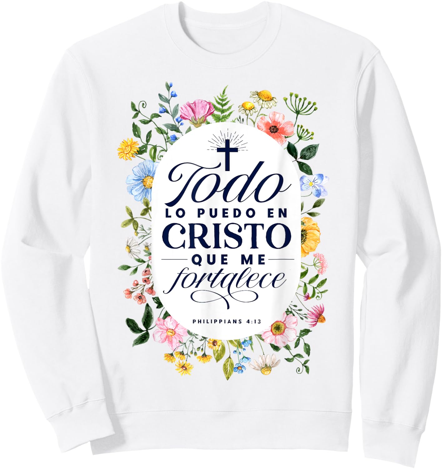 Todo Lo Puedo En Cristo Que Me Fortalece Bible En Espanol Sweatshirt - Sweatshirt | White