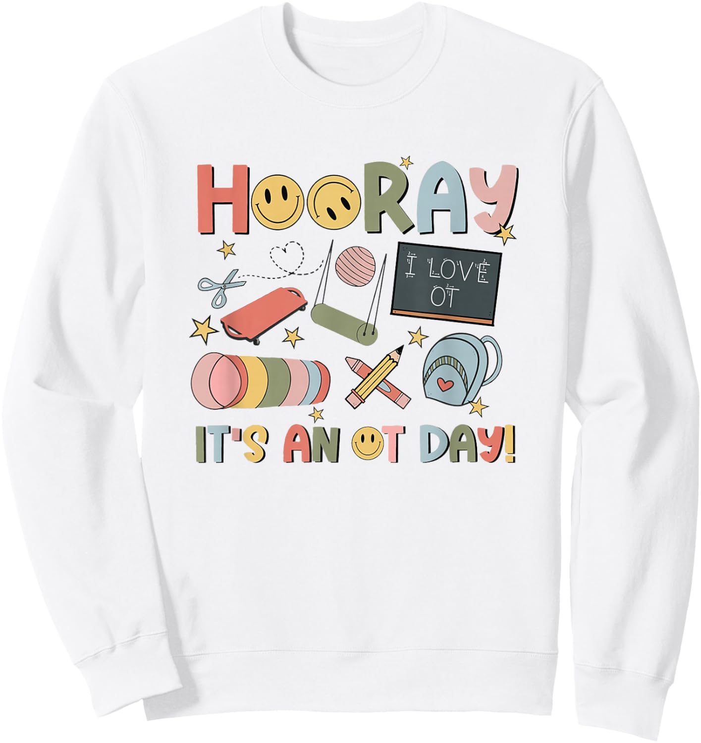 Hooray It’s an OT Day Occupational Therapy Back to School Sweatshirt - Sweatshirt | White