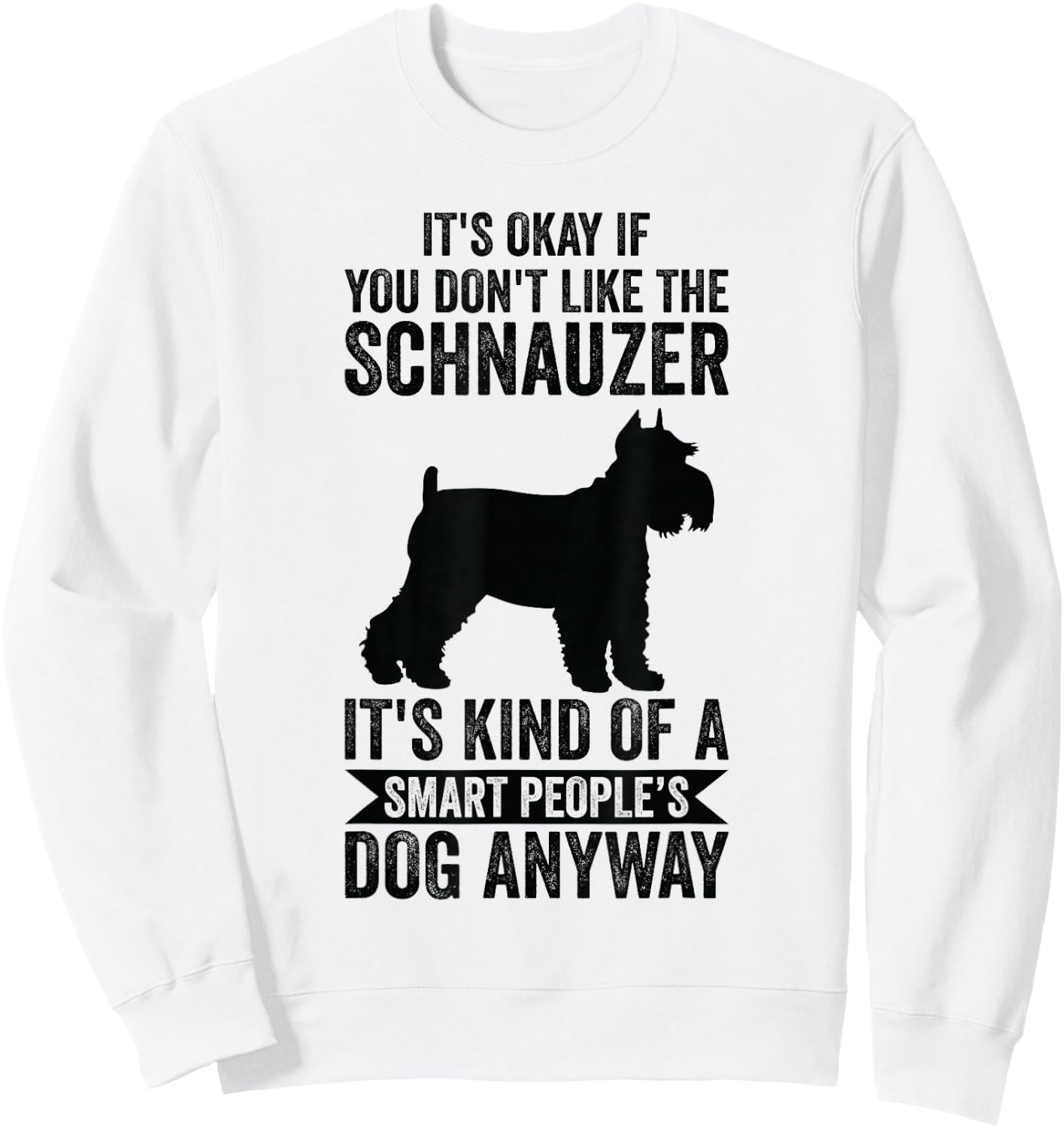 It's A Smart People's Dog Anyway - Schnauzer Sweatshirt - Sweatshirt | White