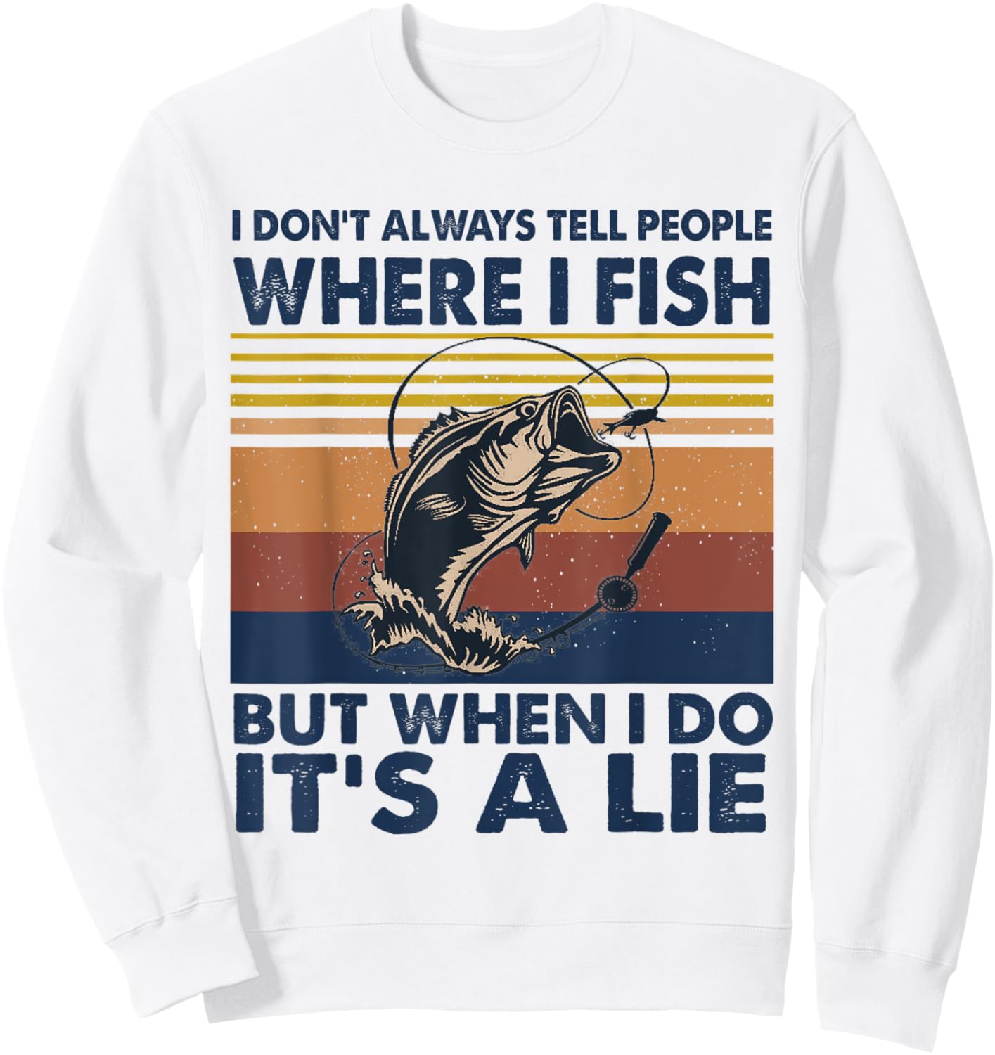 Retro I Don't Always Tell People Where I Fish But When I Do Sweatshirt - Sweatshirt | White