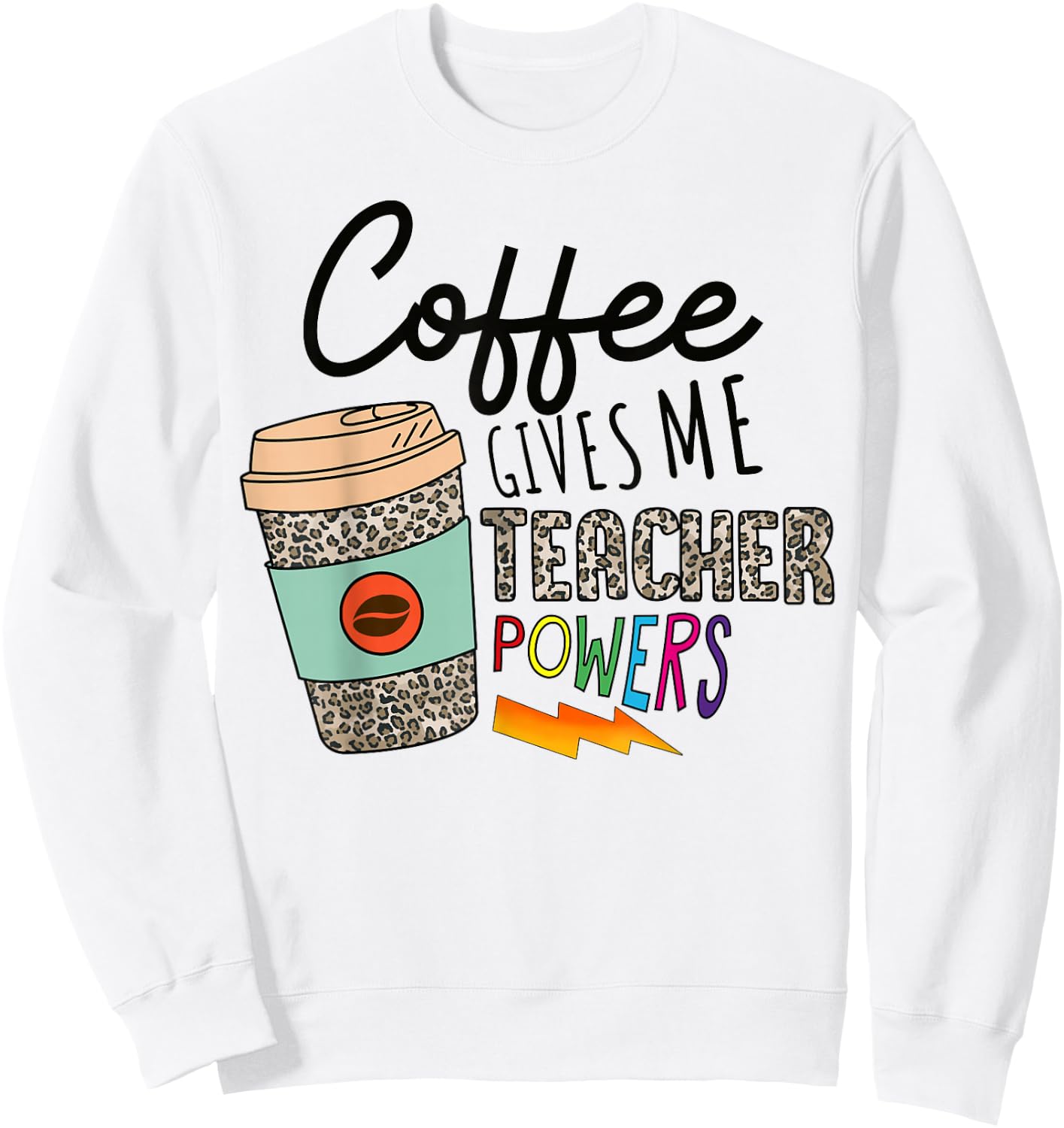 Coffee Gives Me Teacher Power Funny Teacher Elementary Women Sweatshirt - Sweatshirt | White